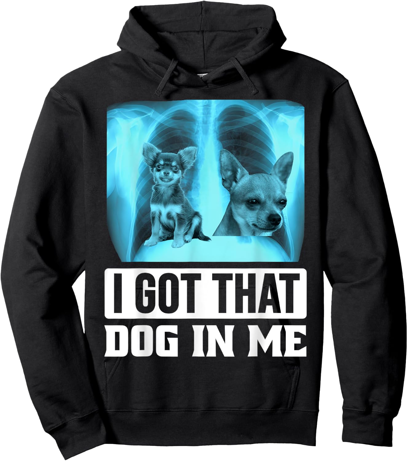 I Got that Dog in Me Xray Chihuahua Dog Men Women Kids Hoodie - Hoodie | Black