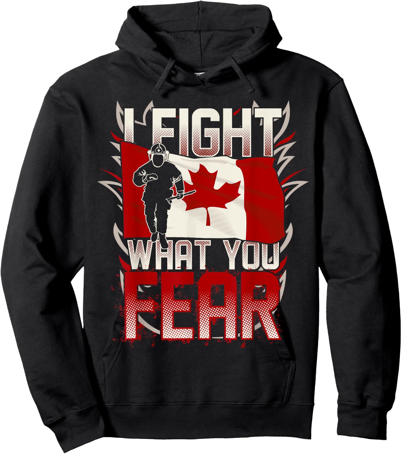 I Fight What You Fear Canada Flag Hoodie - Hoodie | Black