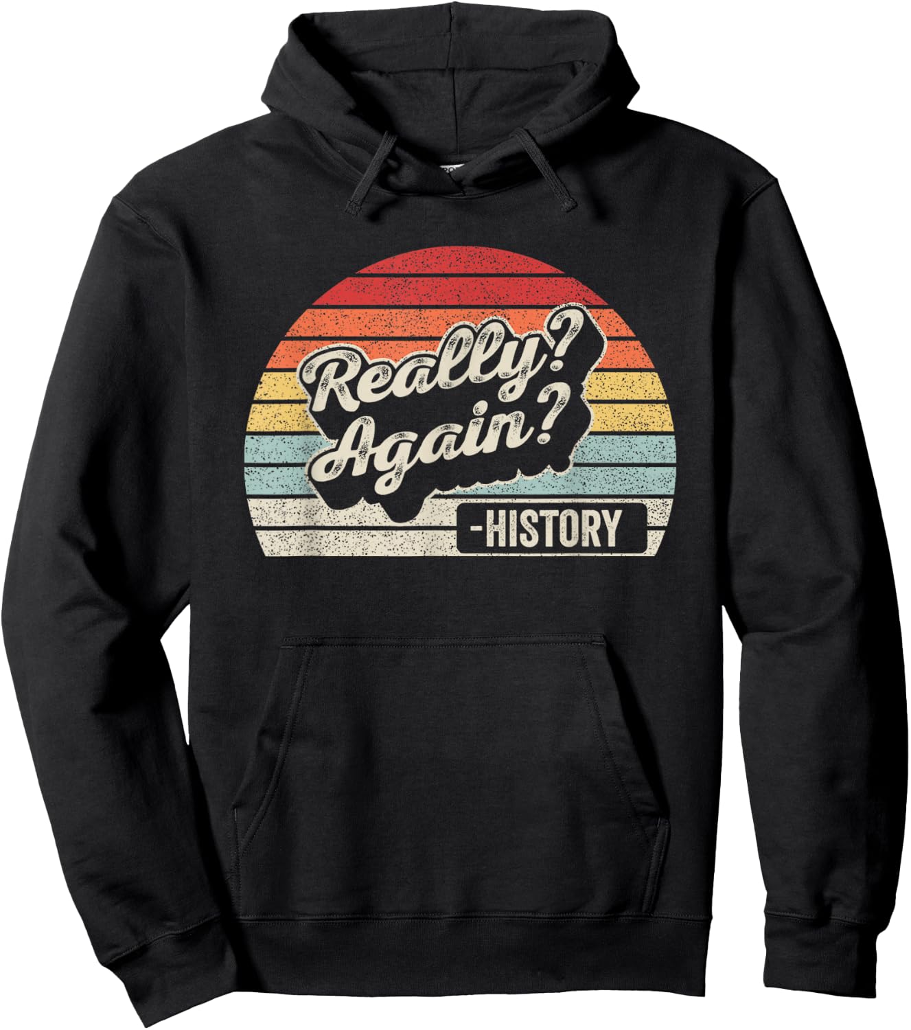 Vintage Retro Really? Again!? History Teacher Funny Saying Women Kids Hoodie - Hoodie | Black