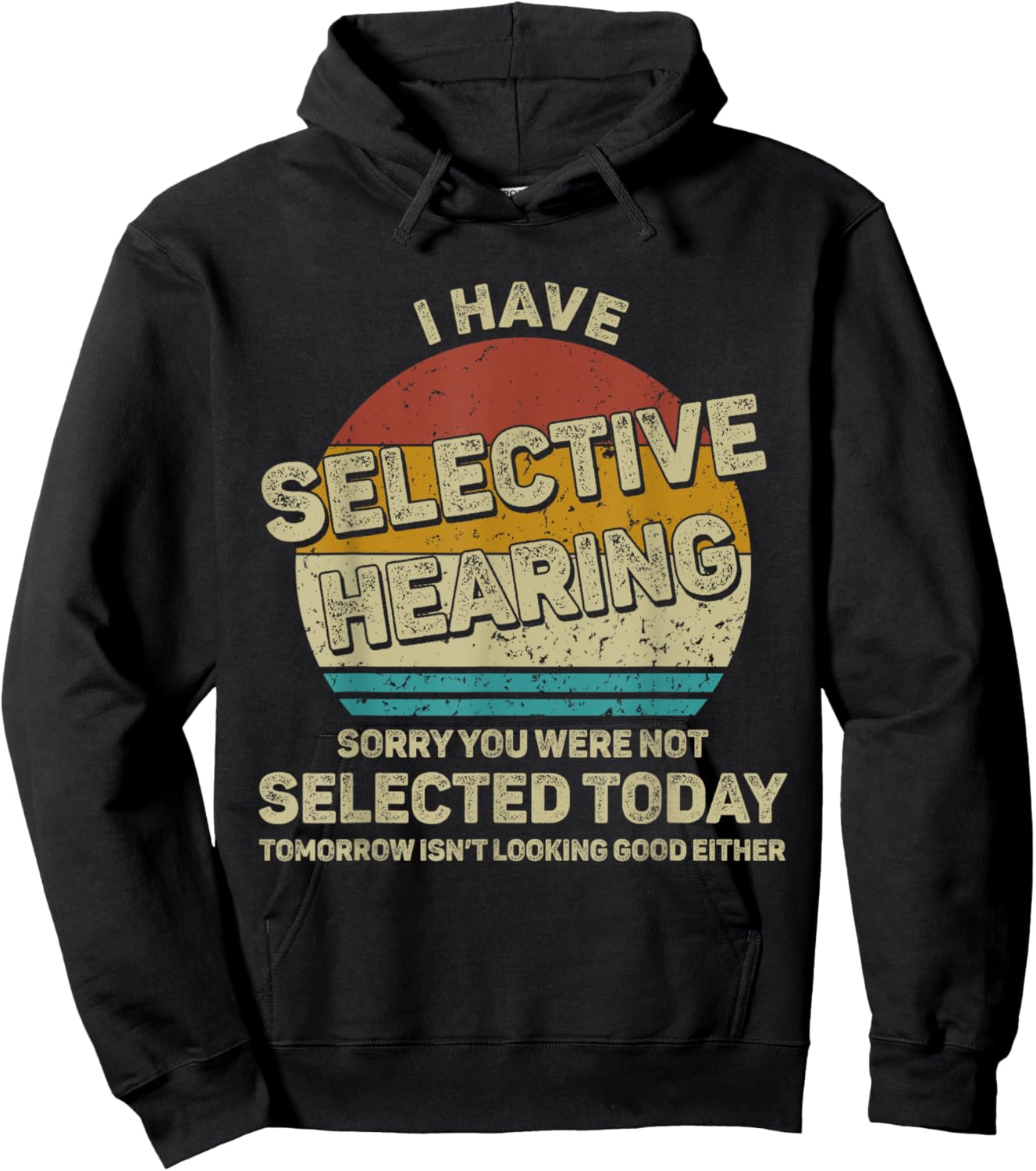 I Have Selective Hearing You Were Not Selected Hoodie - Hoodie | Black