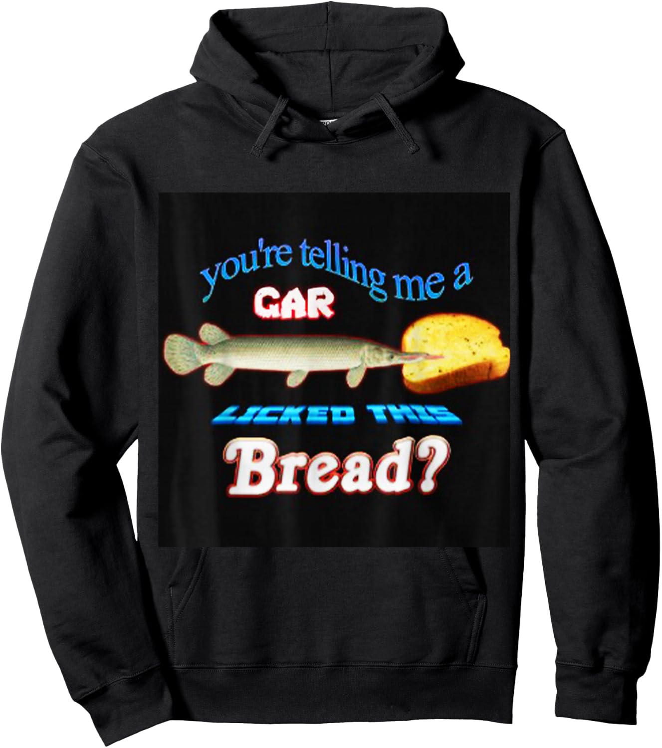 You're Telling Me A Gar Licked This Bread Hoodie - Hoodie | Black