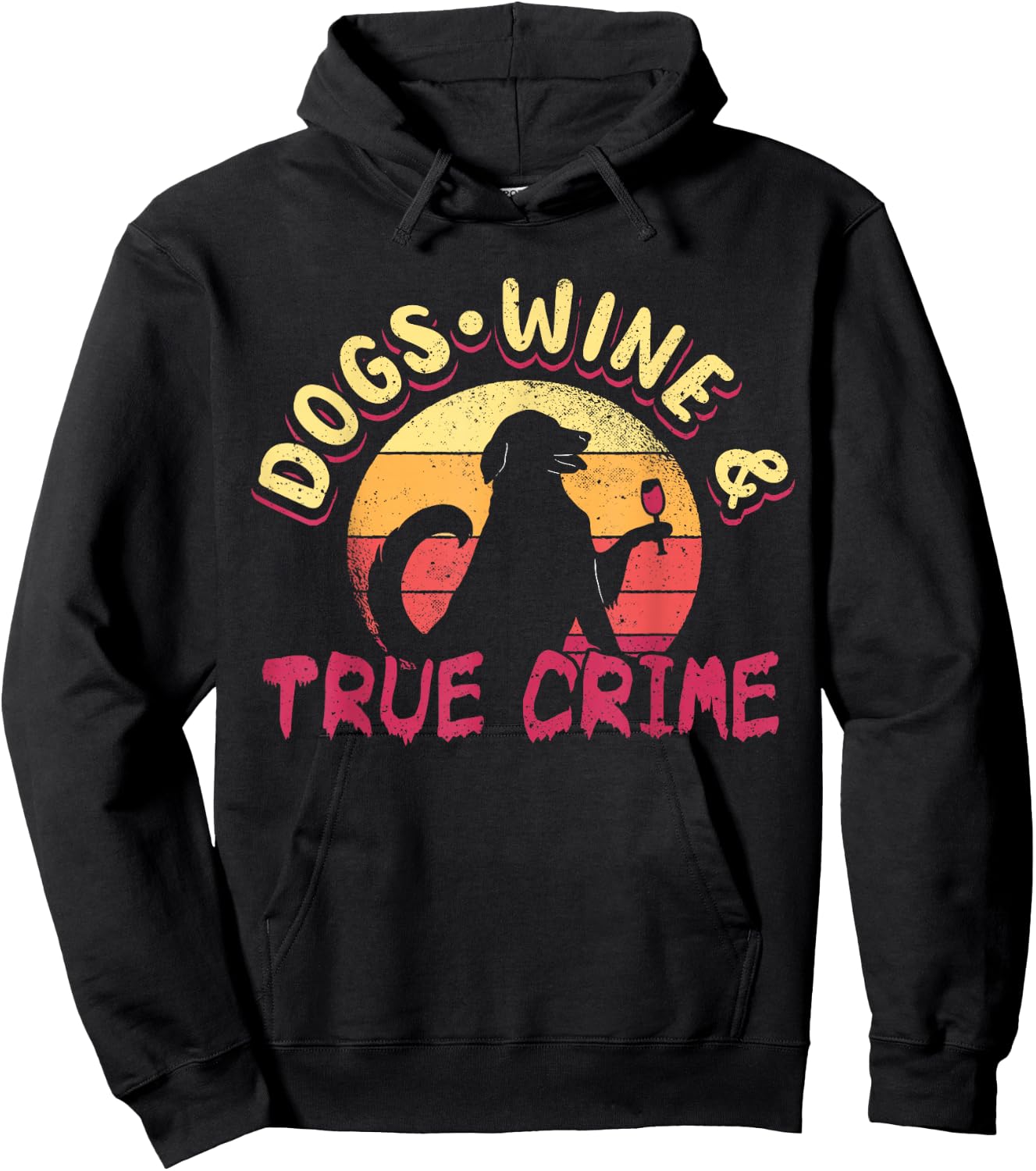 True Crime Murder Shows Dogs Wine And True Crime Hoodie - Hoodie | Black