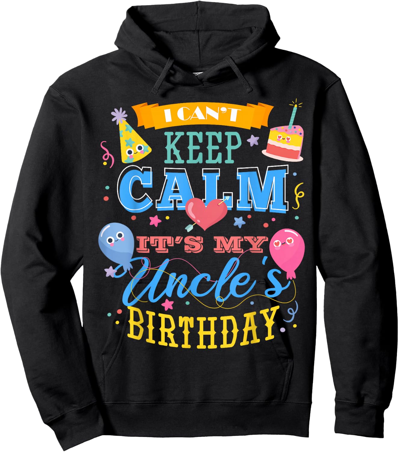 I Can't Keep Calm It's My Uncle's Birthday Hoodie - Hoodie | Black