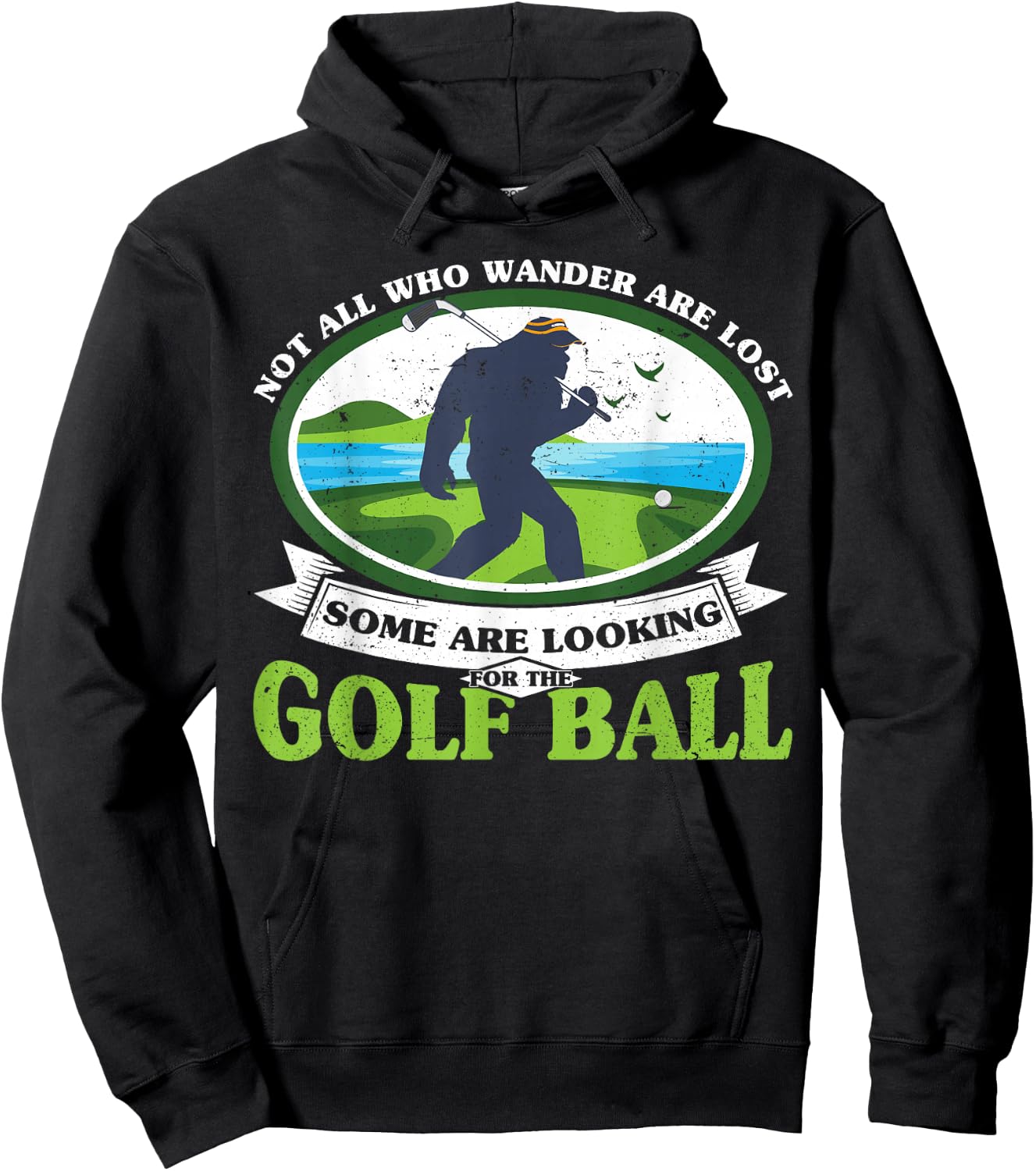 Golfing Bigfoot Not all Who Wander Are Lost Funny Golf Ball Hoodie - Hoodie | Black
