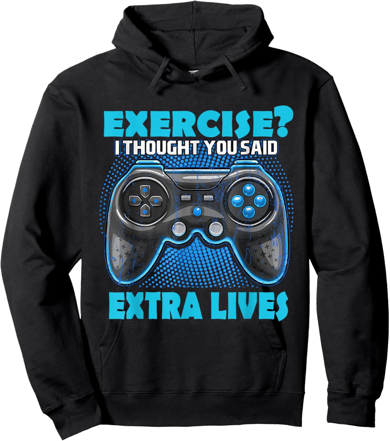 Exercise I thought you said extra lives Game Controlle Gamer Hoodie - Hoodie | Black