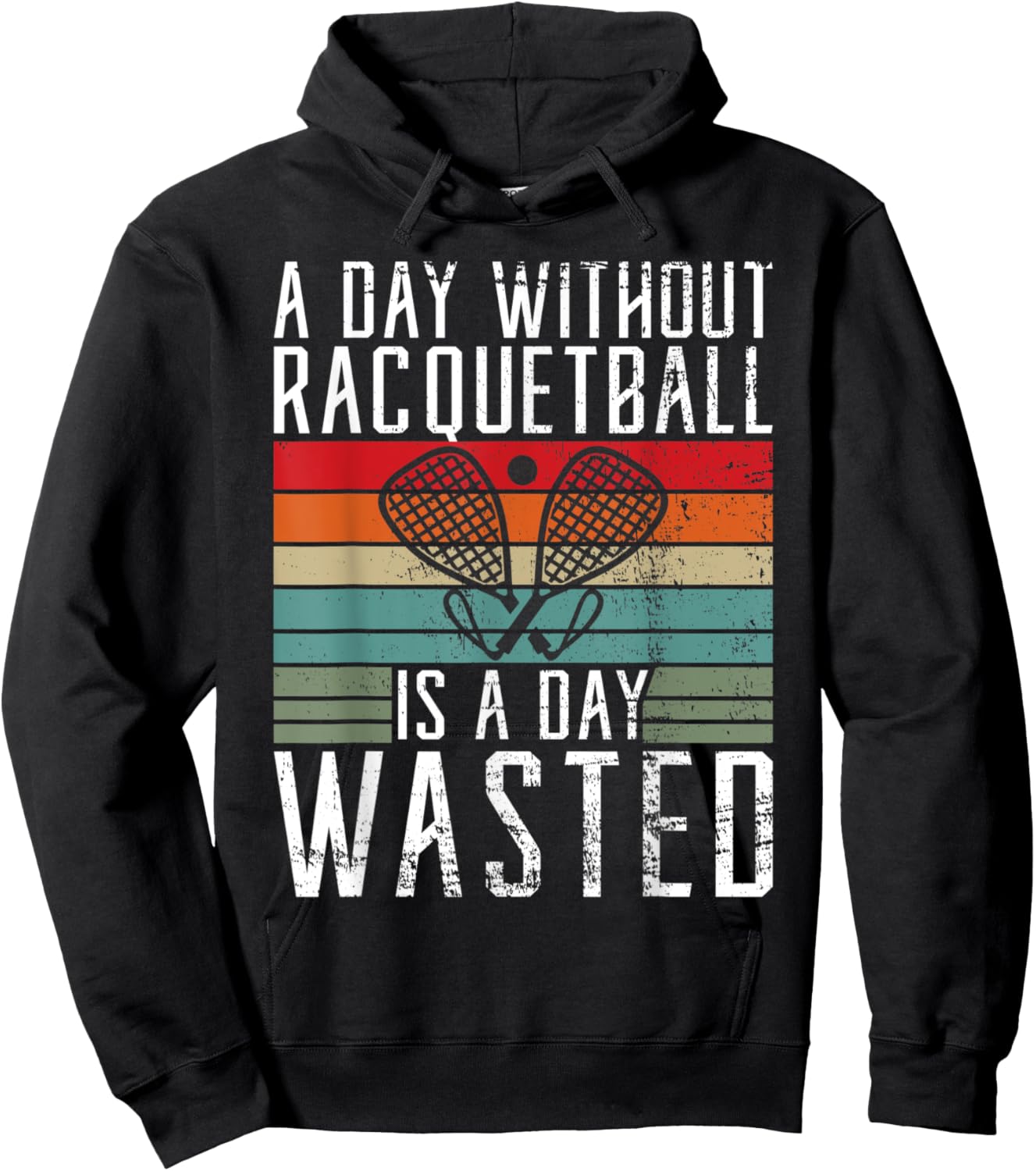 A Day without Racquetball is a day wasted Racquetball Hoodie - Hoodie | Black