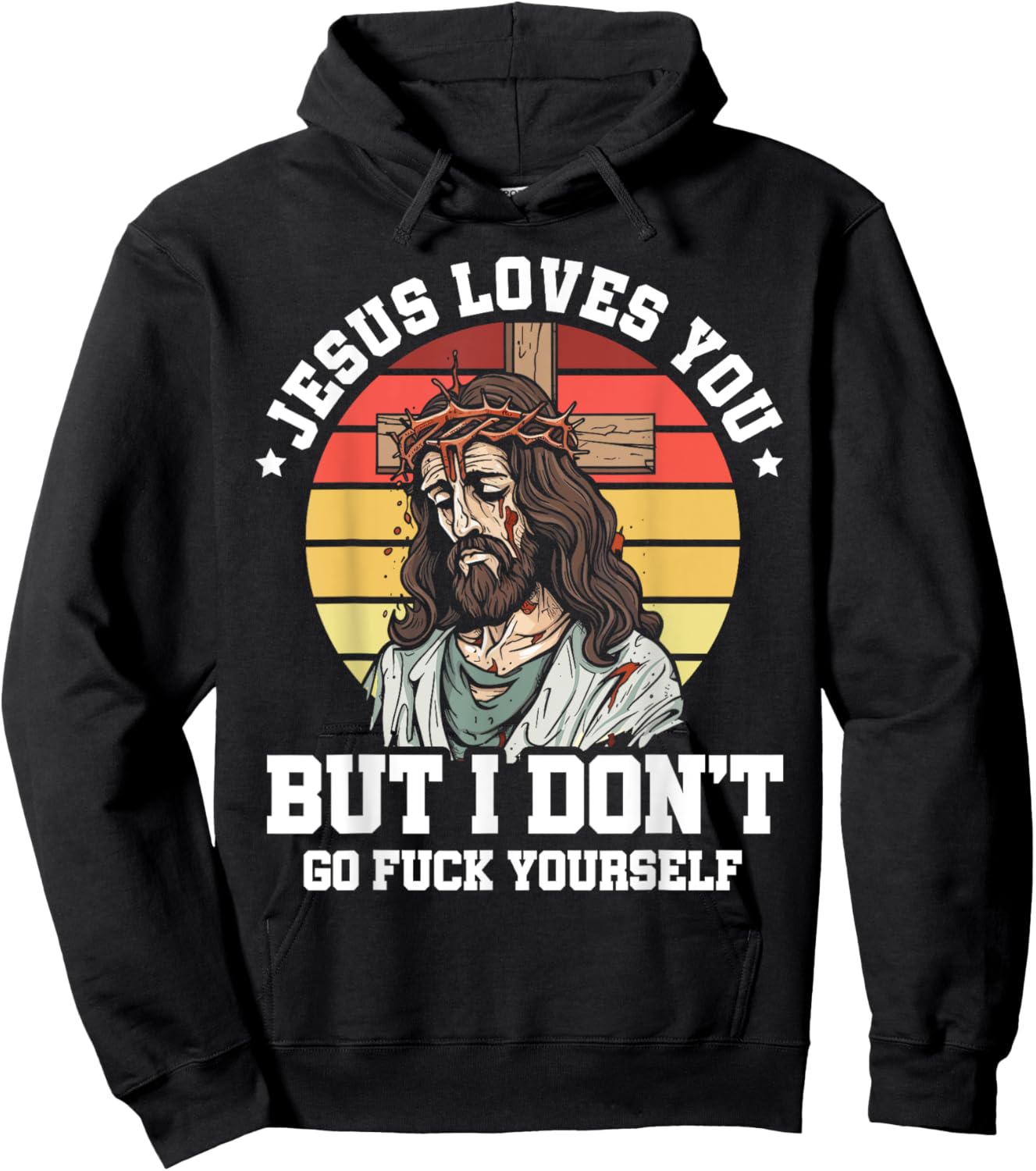 Jesus Loves You But I Dont Christian Sarcasm Sarcastic Retro Hoodie - Hoodie | Black
