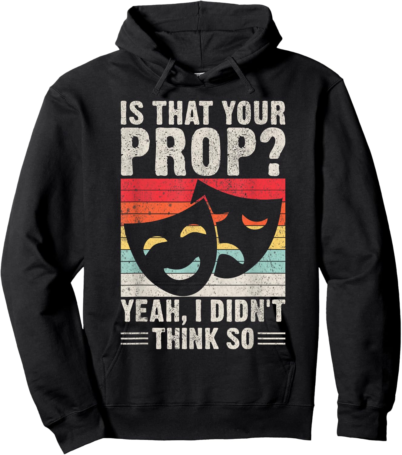 Is that your Prop yeah i didnt think so Theater Hoodie - Hoodie | Black