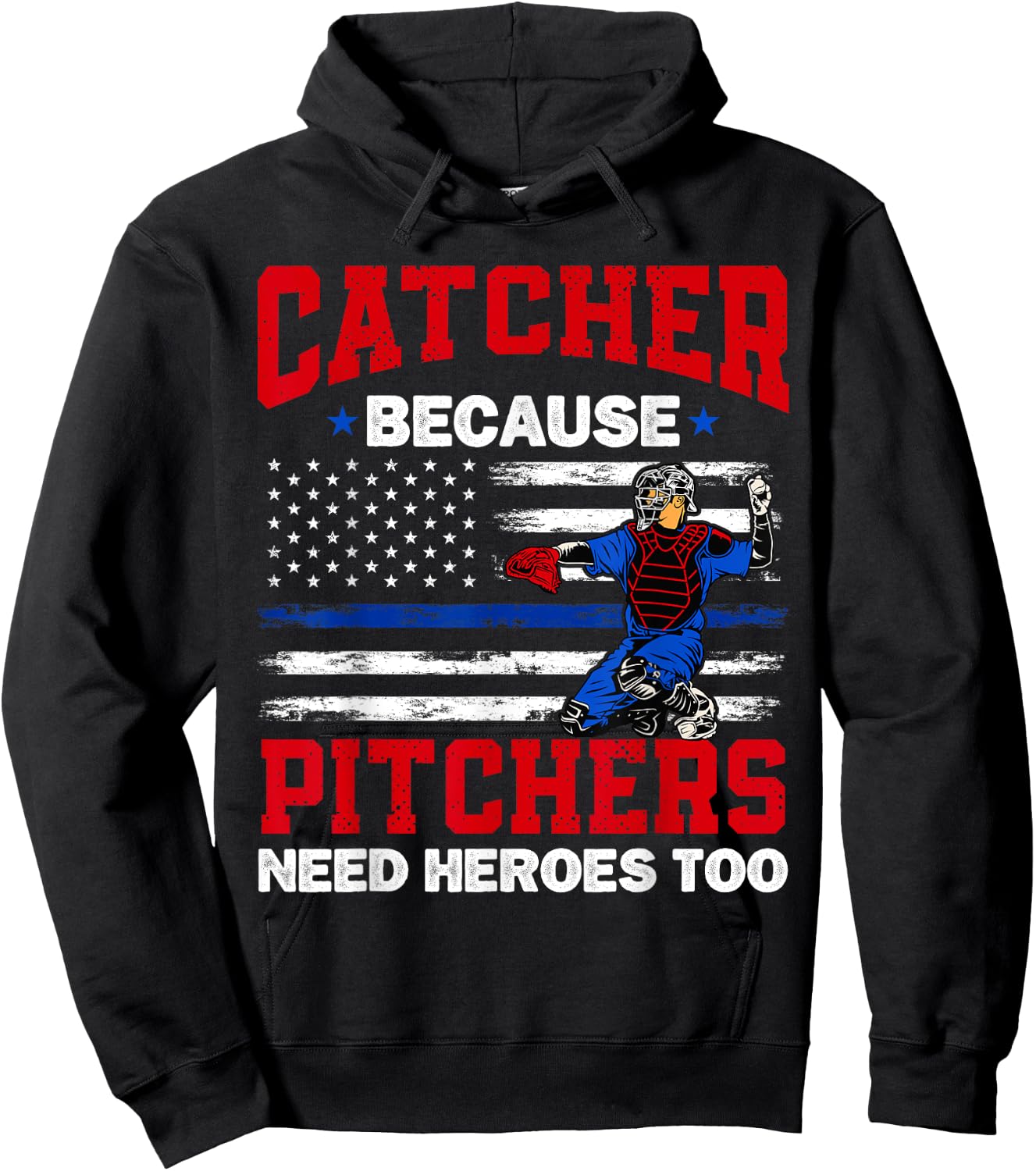 Catcher Because Pitchers Need Heroes Too Baseball Hoodie - Hoodie | Black