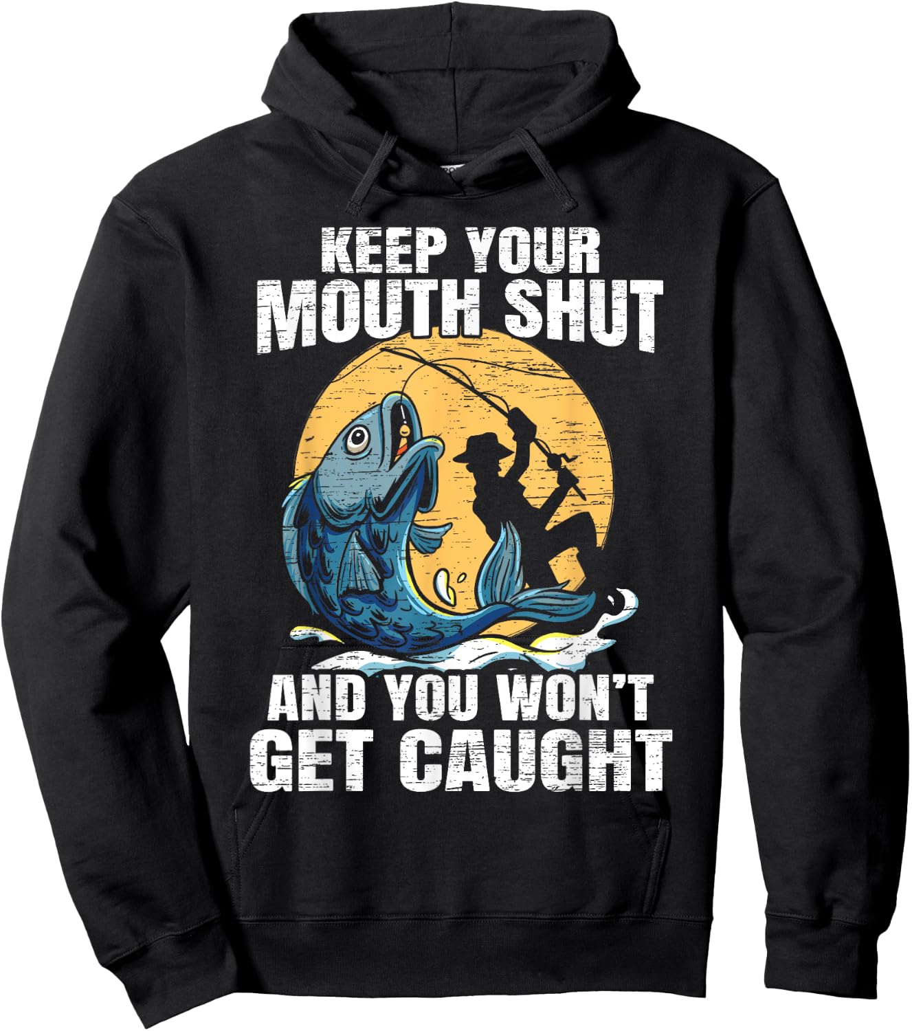 Keep Your Mouth Shut And You Won't Get Caught Fishing Hoodie - Hoodie | Black