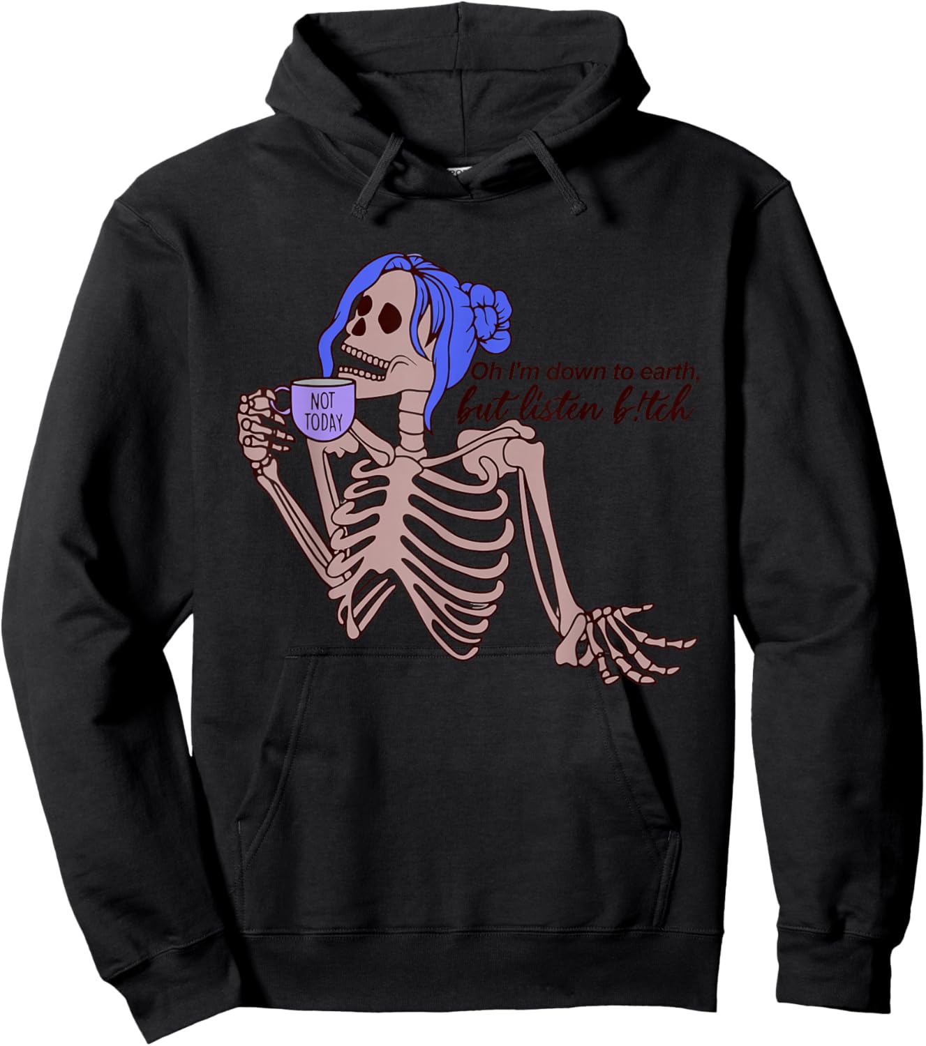 Oh I'm Down To Earth, But Listen B!tch Hoodie - Hoodie | Black
