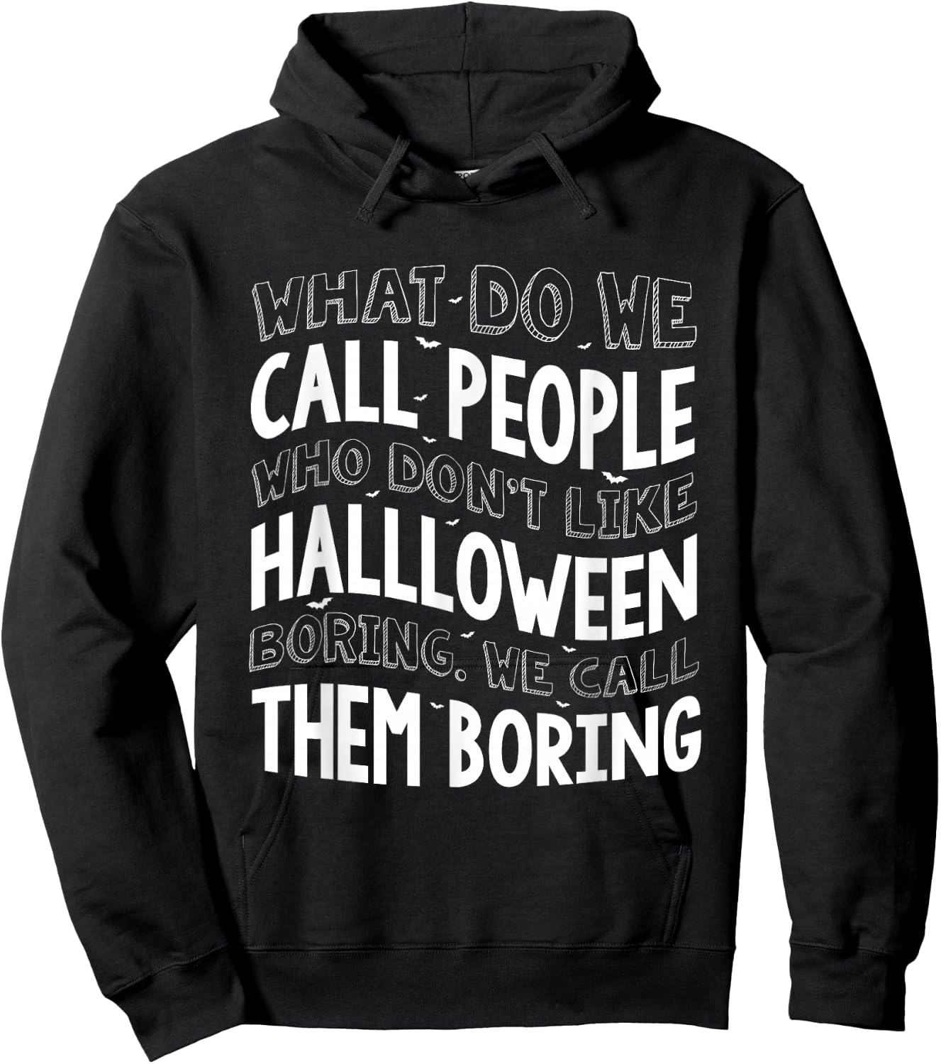 What Do We Call People Who Don't Like Halloween Hoodie - Hoodie | Black