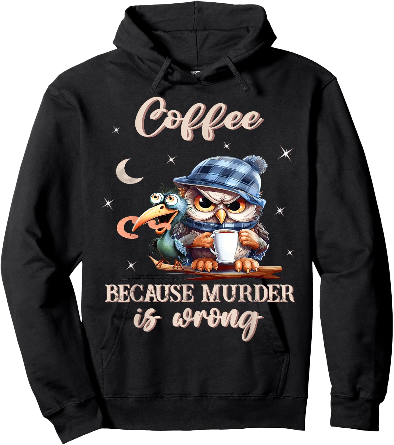 Coffee - Because Murder is Wrong - Owl And The Early Bird Hoodie - Hoodie | Black