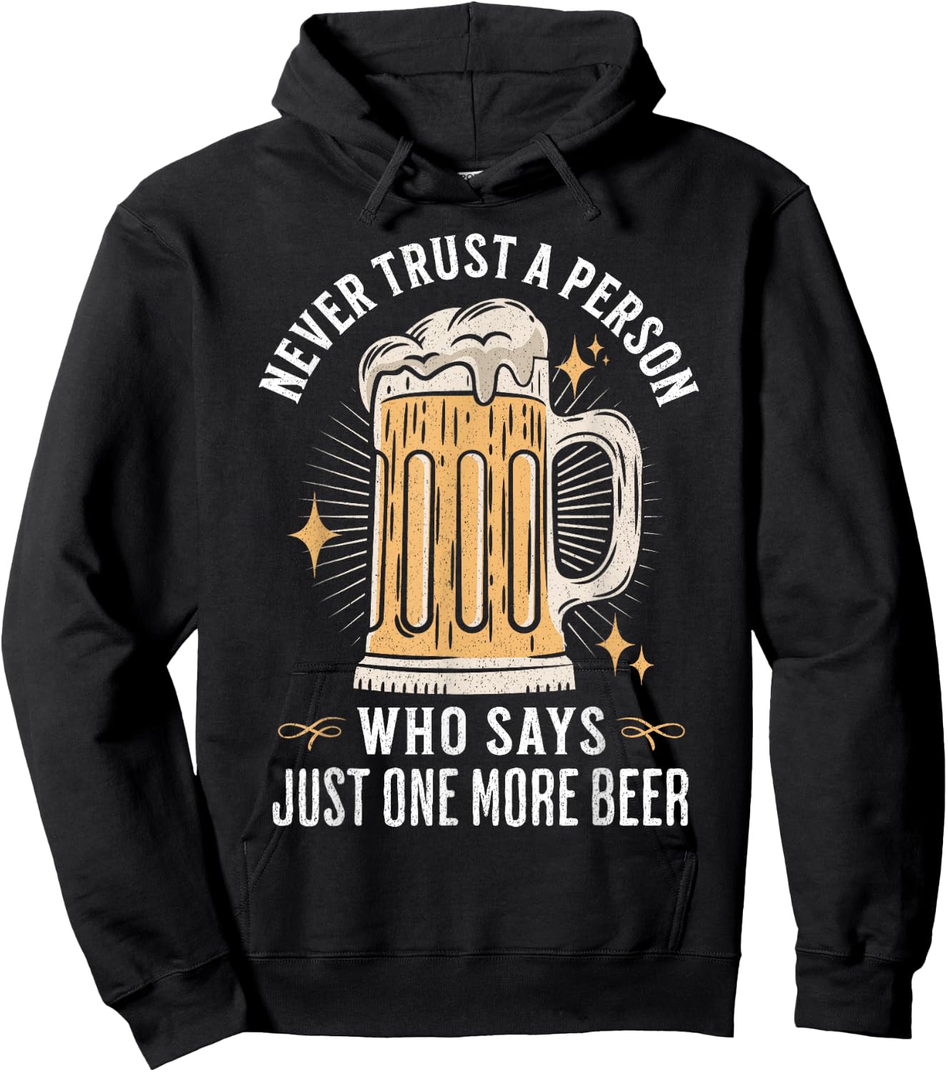 Never trust a person who says just one more beer hangover Hoodie - Hoodie | Black