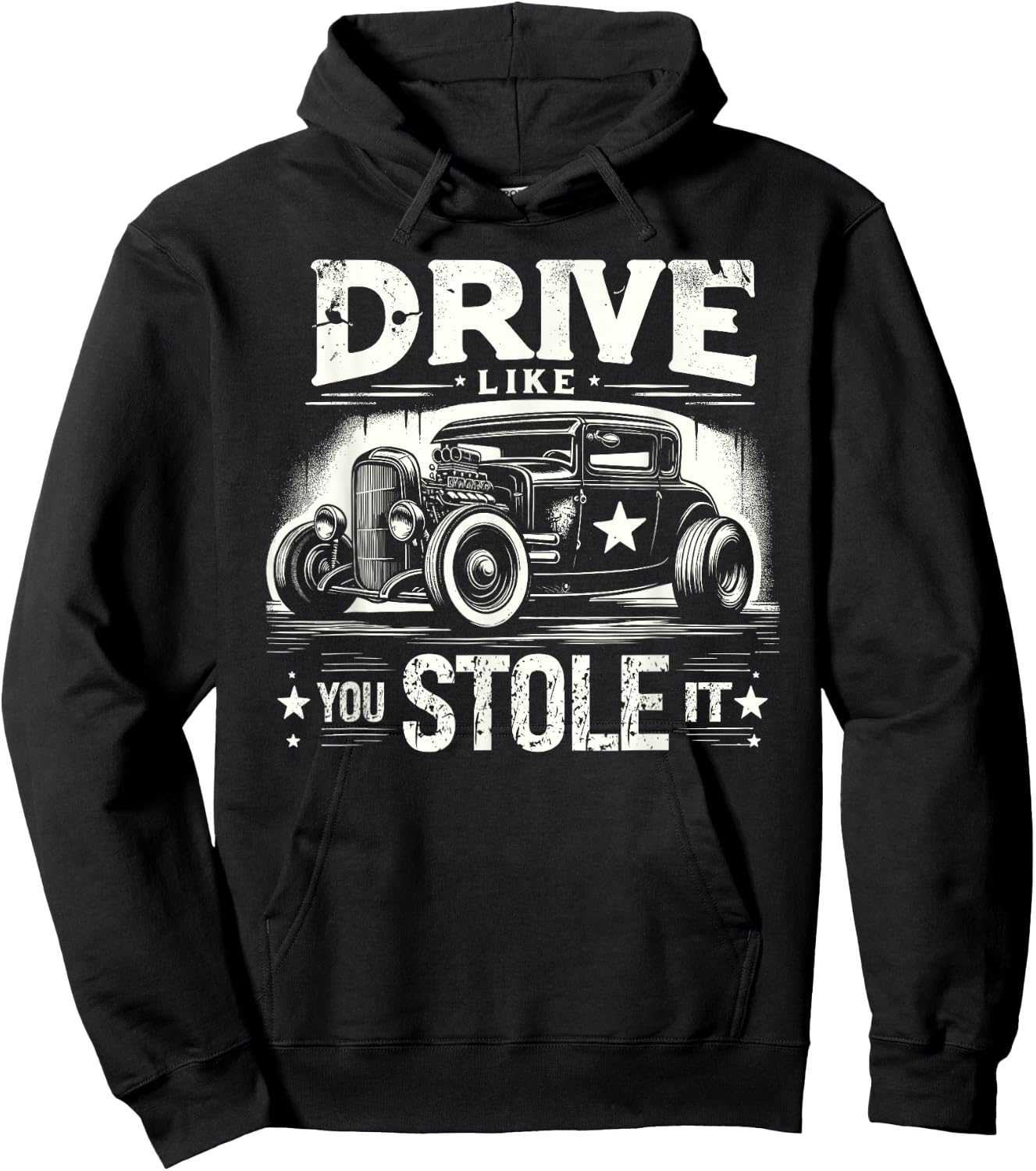 Rat Rod, Drive Like You Stole It, Vintage Hot Rod Car Hoodie - Hoodie | Black