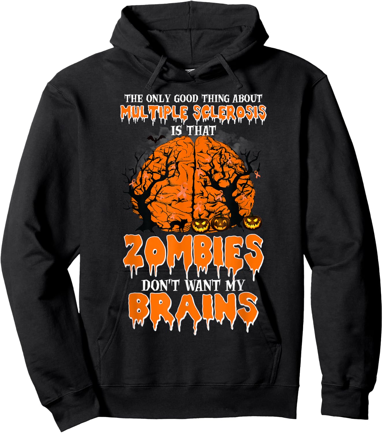 The Only Good Thing About Multiple Sclerosis Is That Zombies Hoodie - Hoodie | Black