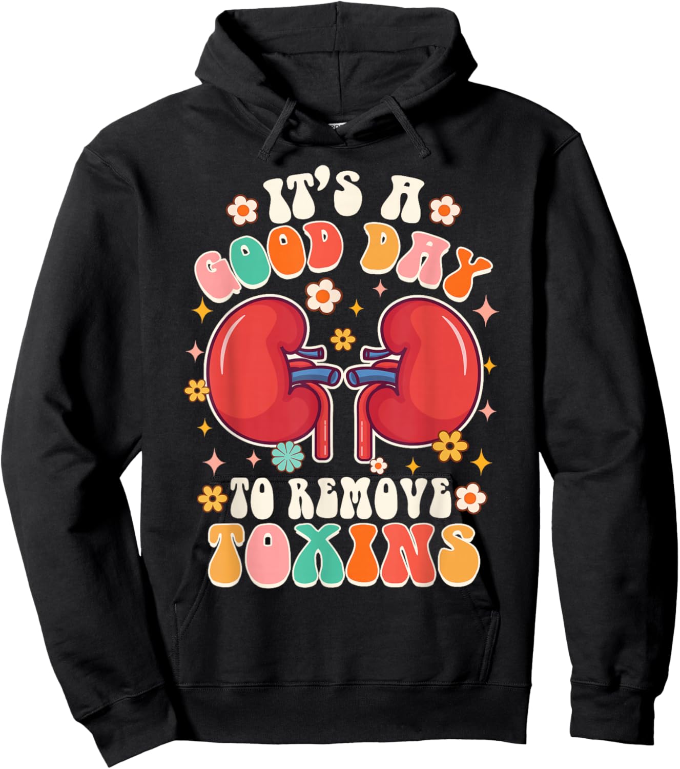 It's A Good Day To Remove Toxins Kidney Nephrology Nurse Hoodie - Hoodie | Black