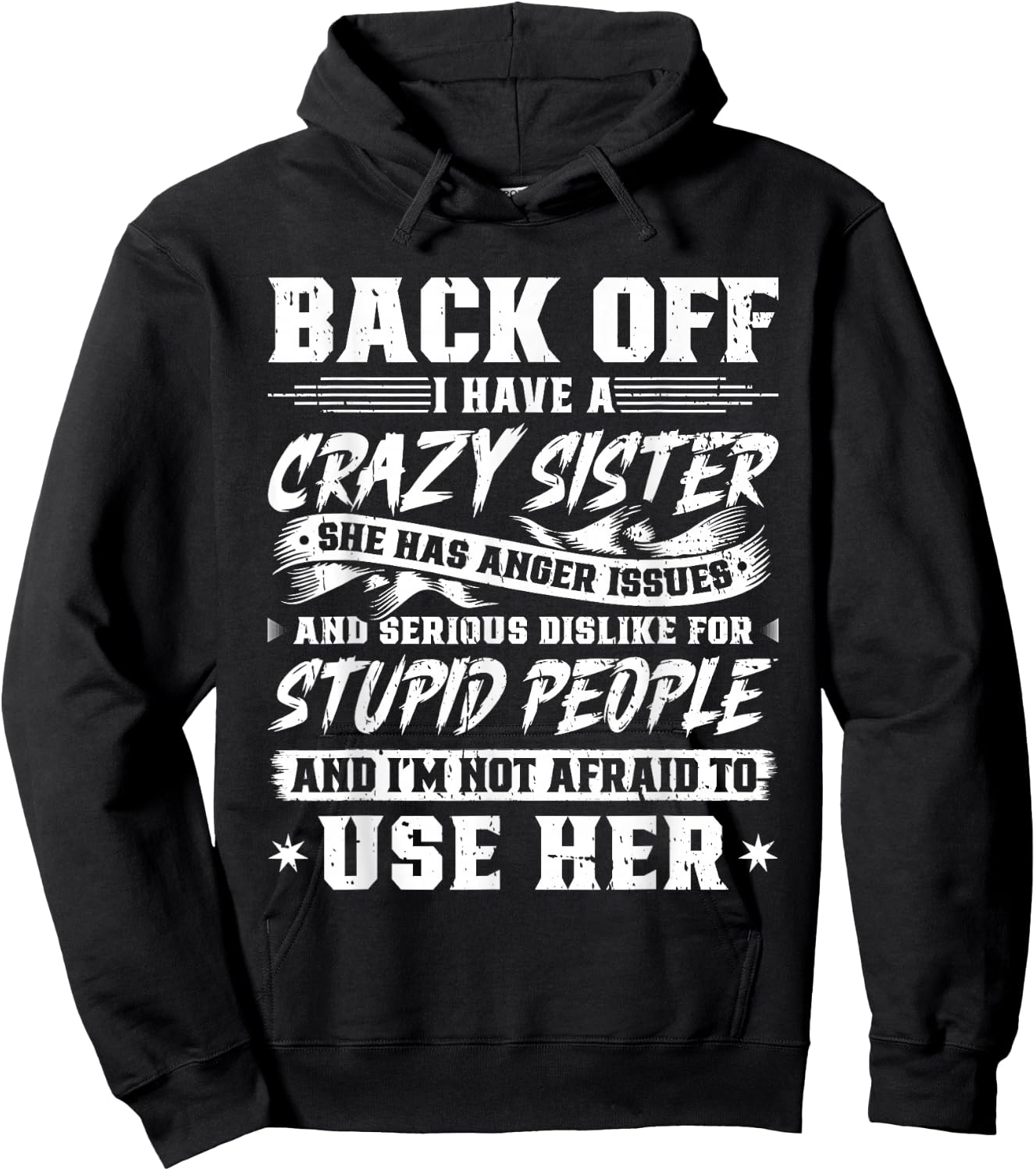 Back Off I Have A Crazy Sister & I'm Not Afraid To Use Her Hoodie - Hoodie | Black