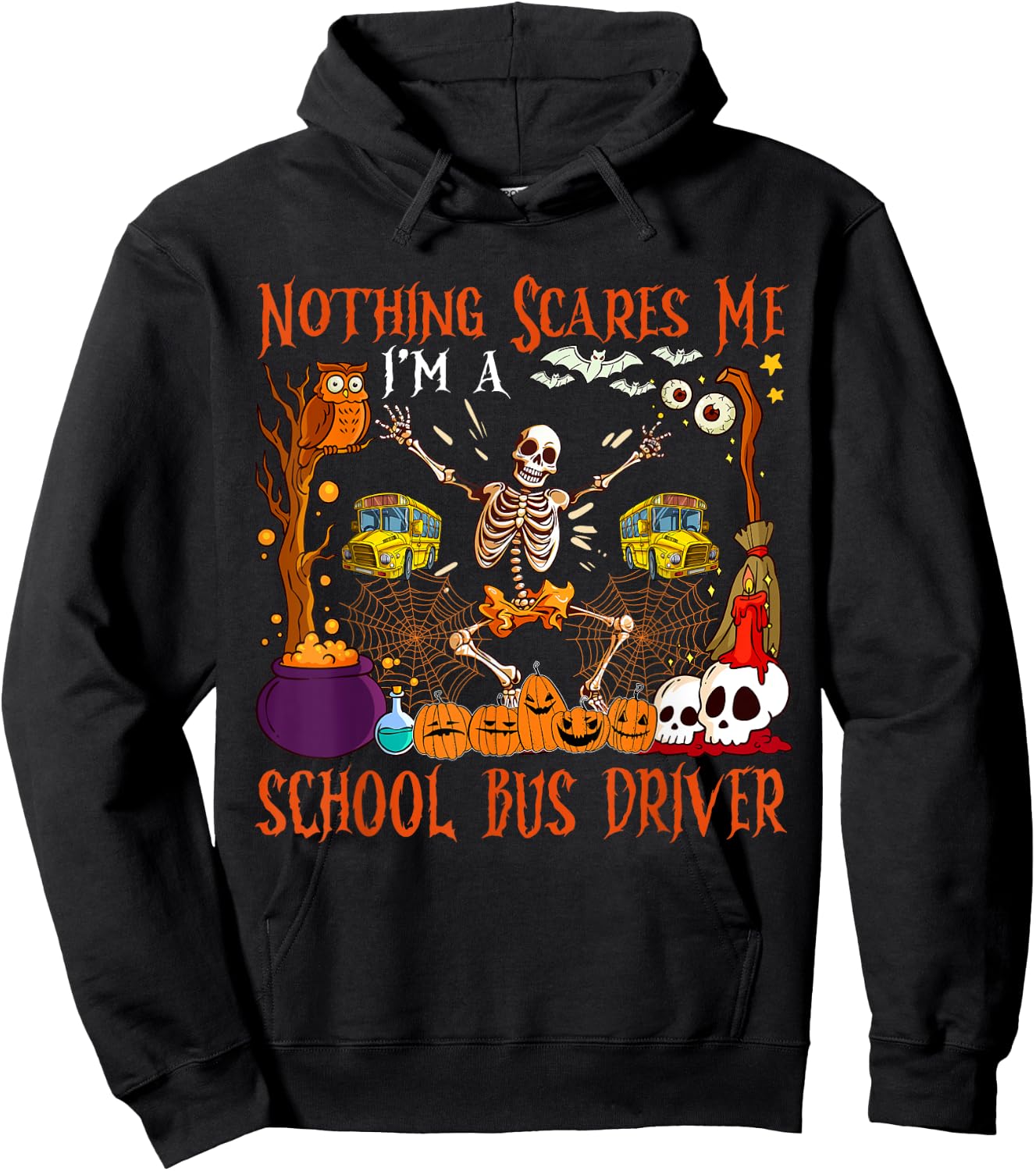 Nothing Scares Me I'm A School Bus Driver Halloween Skeleton Hoodie - Hoodie | Black
