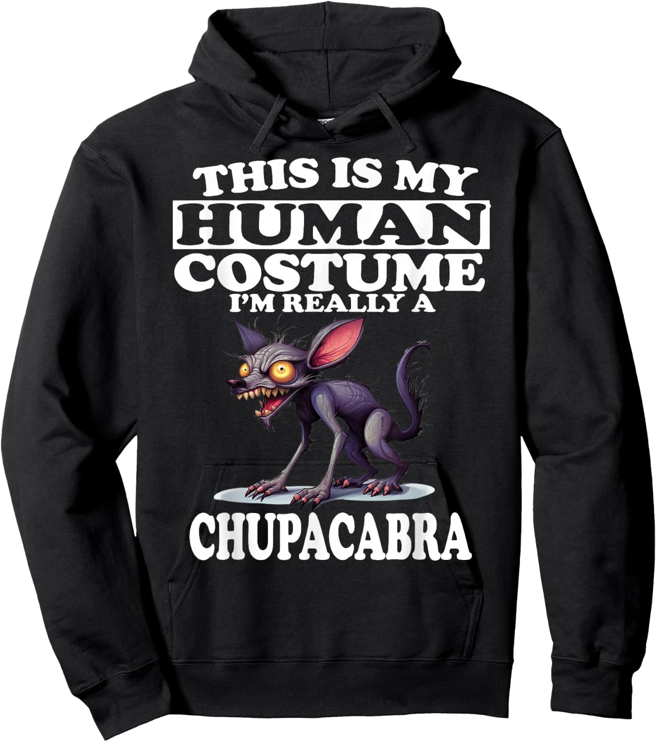 This is My Human Costume I'm Really A Chupacabra Hoodie - Hoodie | Black