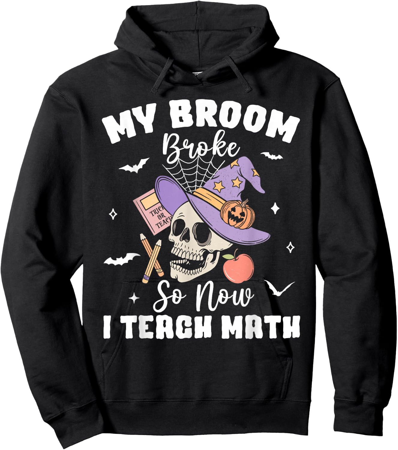 My Broom Broke So Now I Teach Math Halloween Teacher Costume Hoodie - Hoodie | Black