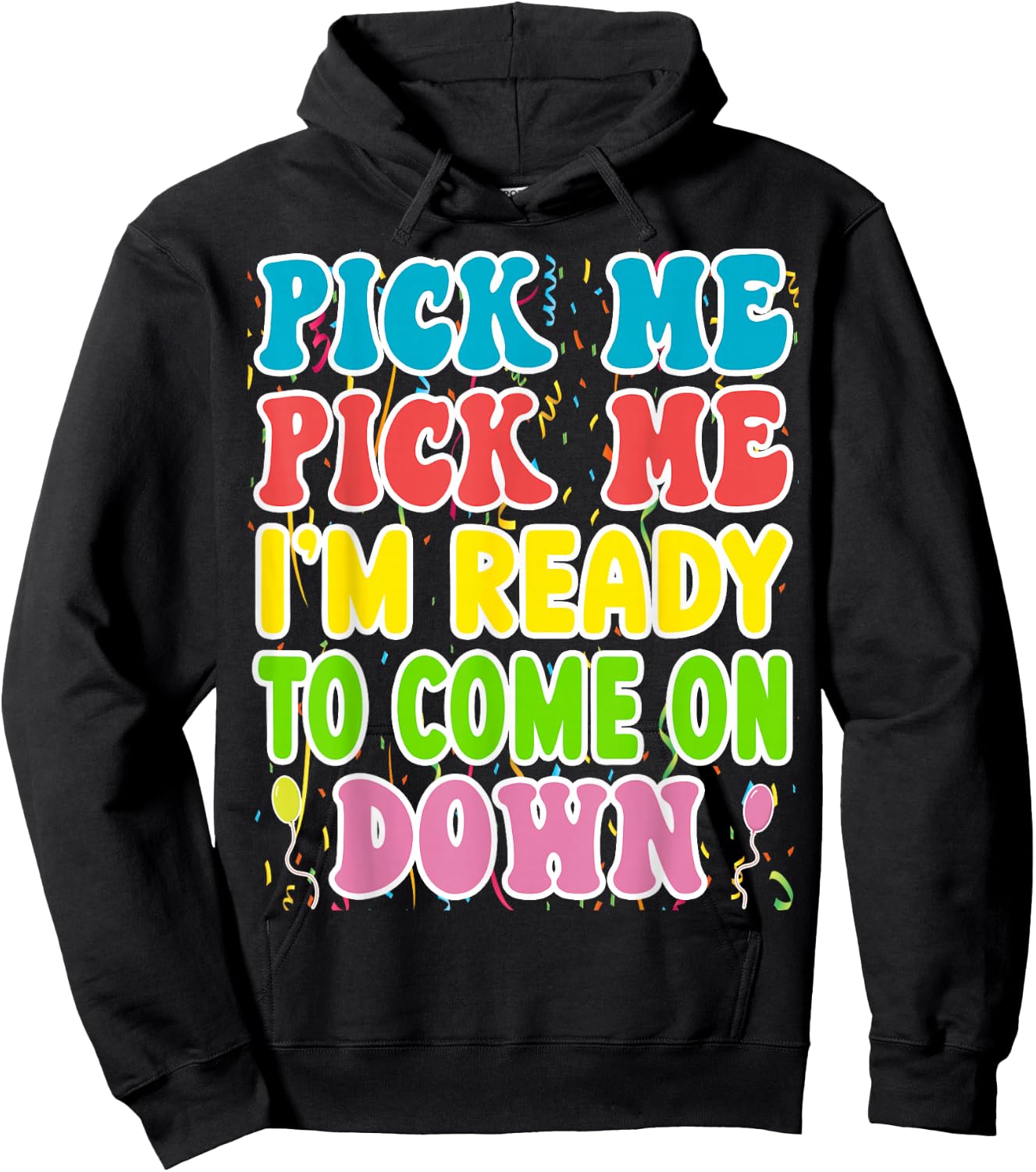 Pick Me Pick me Im Ready To Come On Down Hoodie - Hoodie | Black