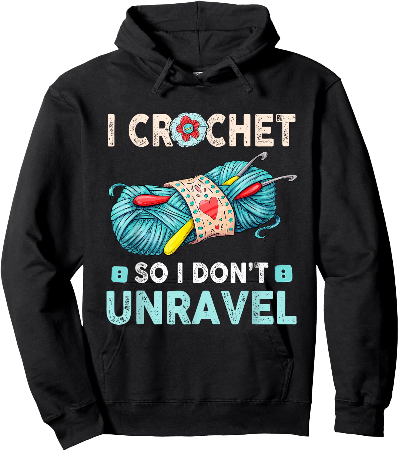 I Crochet So I Don't Unravel Crocheting Crocheter Yarn Hoodie - Hoodie | Black