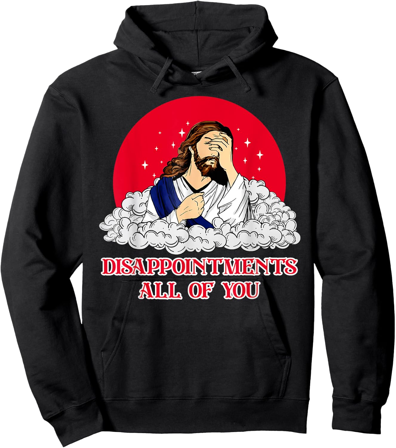 Disappointments All Of You Jesus God Sarcastic Humor Hoodie - Hoodie | Black