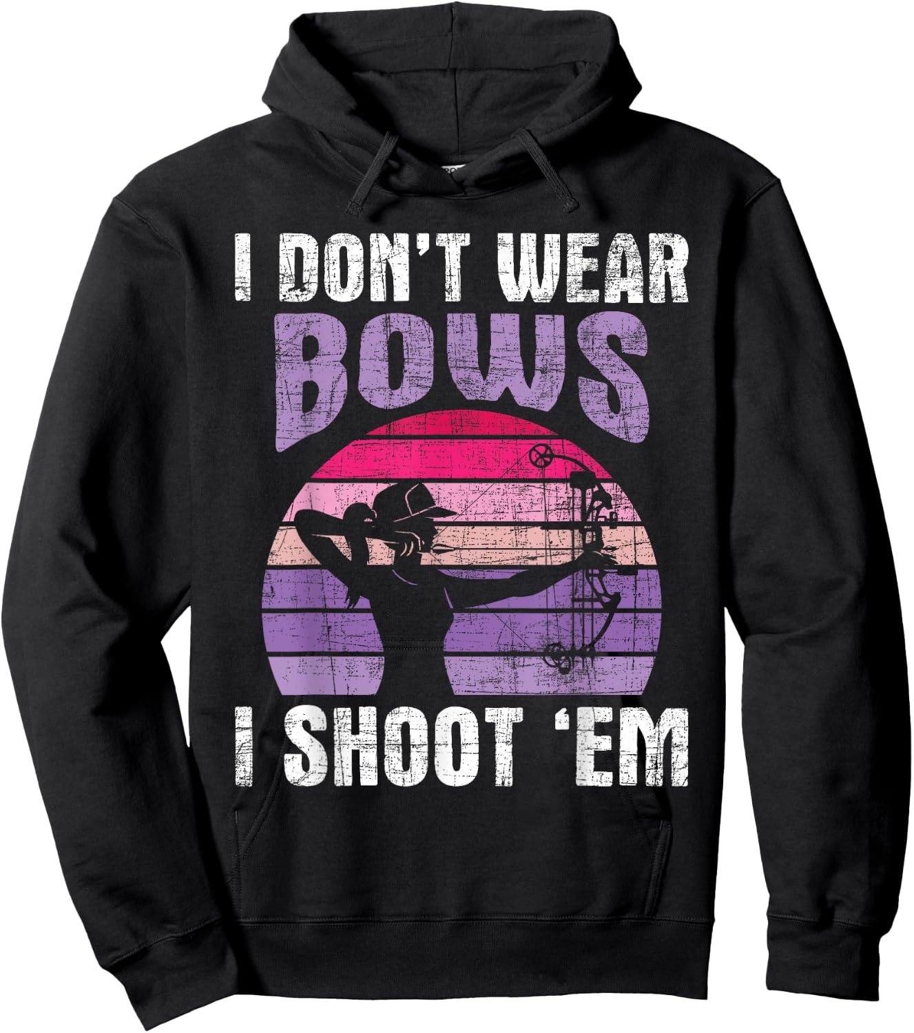I Don't Wear Bows I Shoot Em - Archery Girl Bowman Archer Hoodie - Hoodie | Black