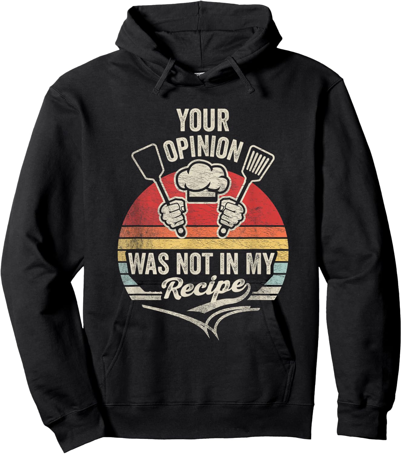 Retro Vintage Your Opinion Wasn't In The Recipe Chef Cooking Hoodie - Hoodie | Black