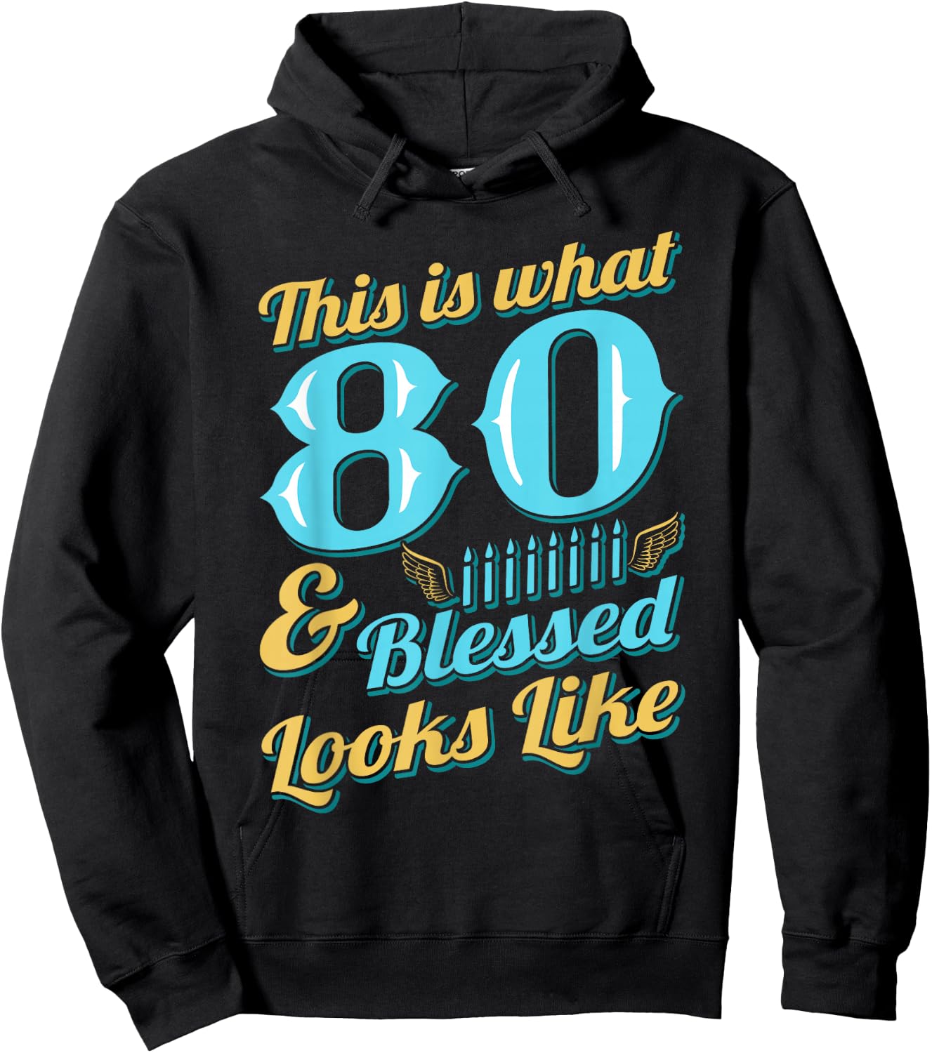 This Is What 80 And Blessed Looks Like 80th Birthday Hoodie - Hoodie | Black
