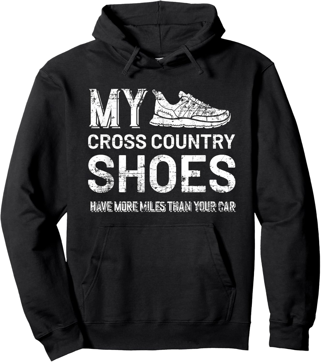 My Cross Country Shoes have more miles than your Car Country Hoodie - Hoodie | Black