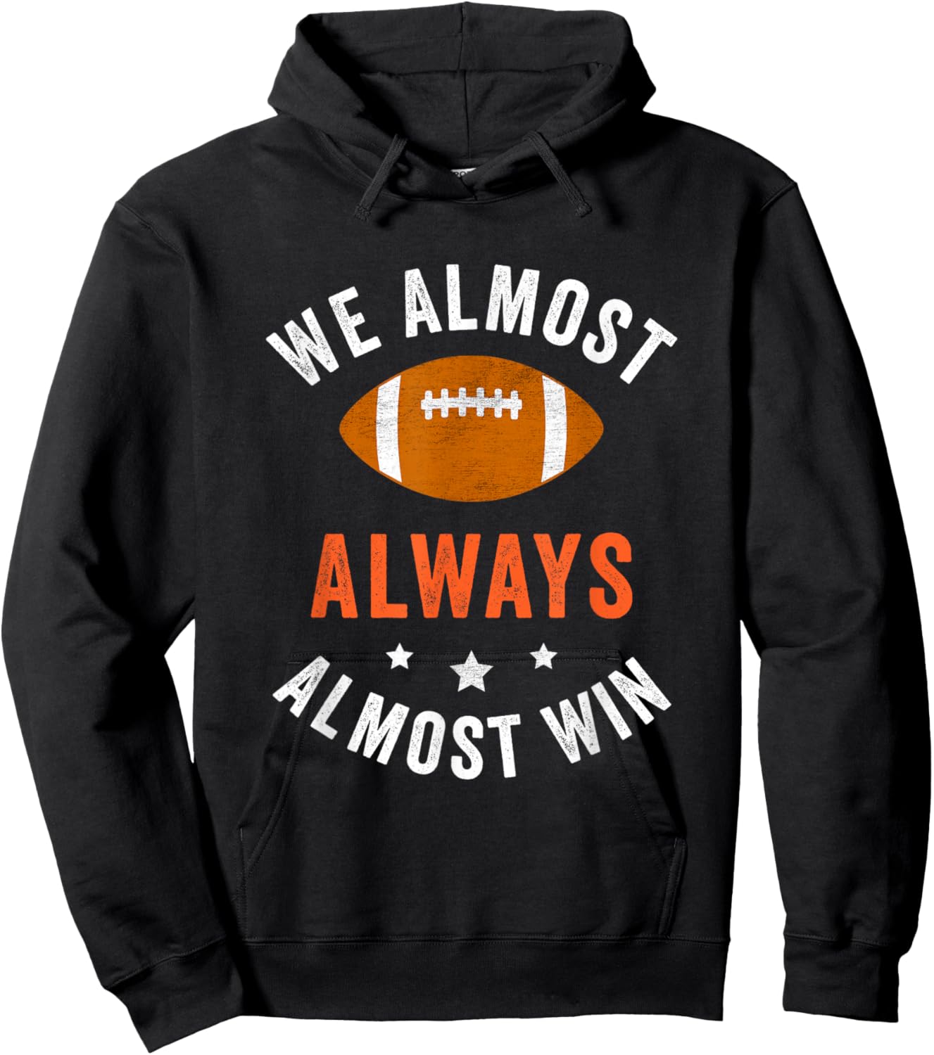 We Almost Always Almost Win, Funny Football Fans Hoodie - Hoodie | Black