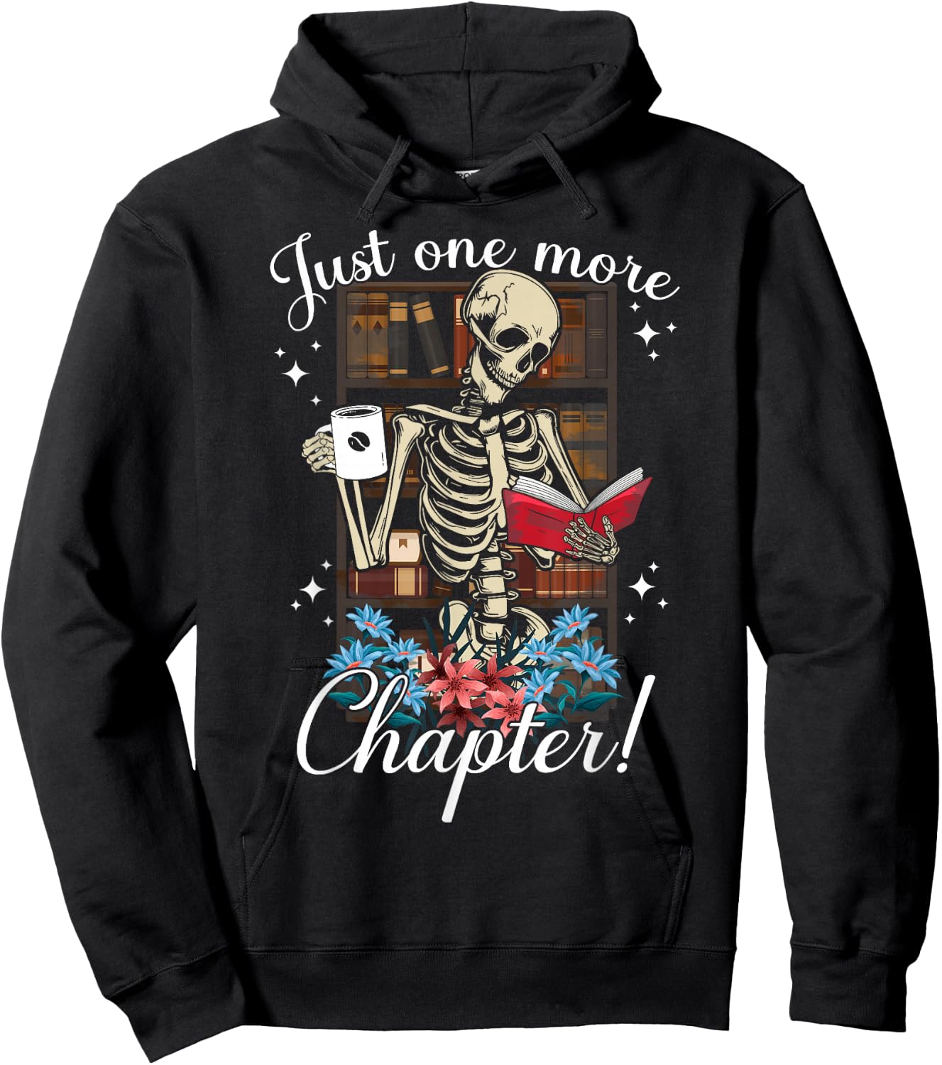just one more chapter skeleton reading books Coffee funny Hoodie - Hoodie | Black