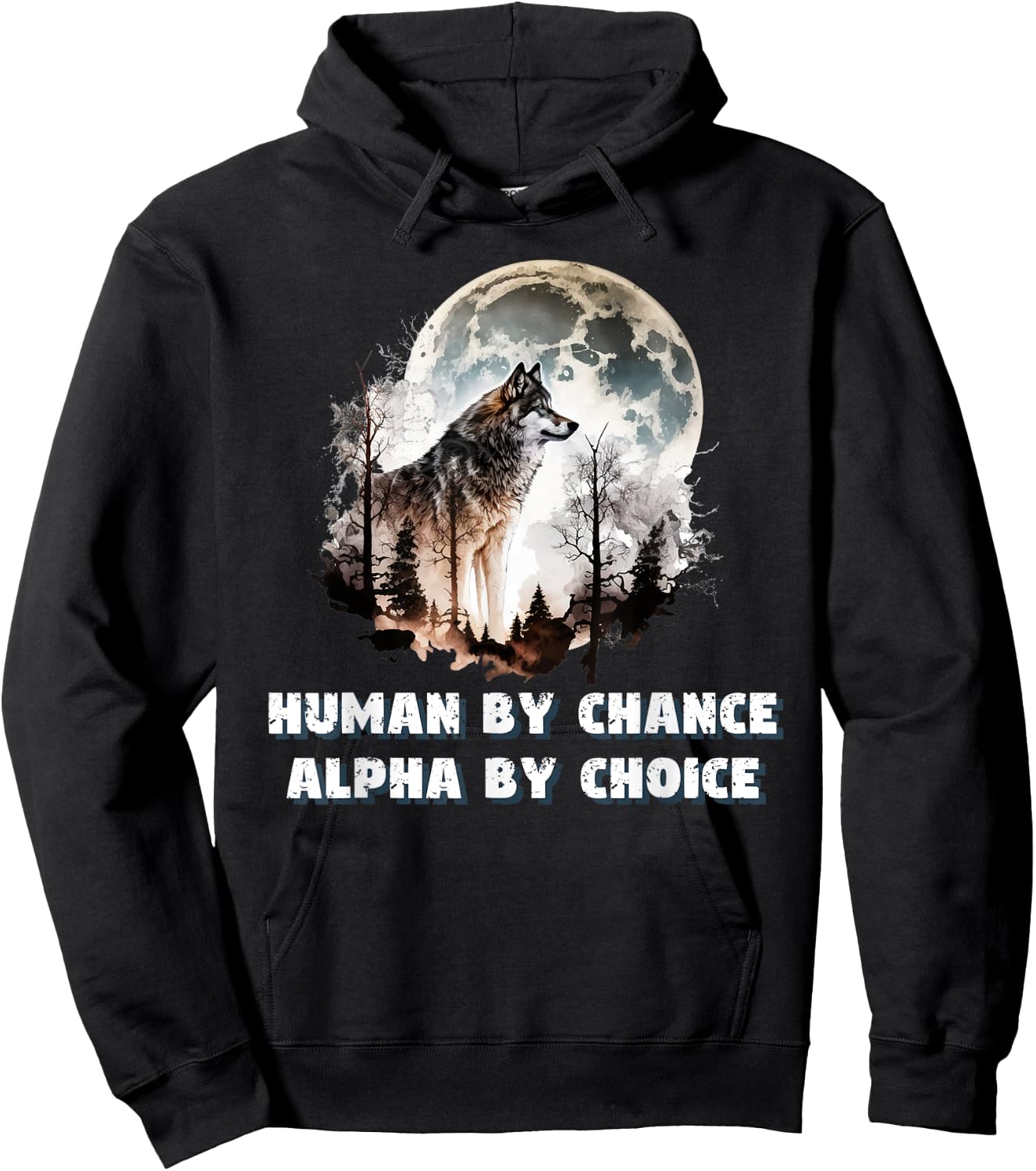 Human By Chance Alpha By Choice Wolf Moon Spirit Men Women Hoodie - Hoodie | Black