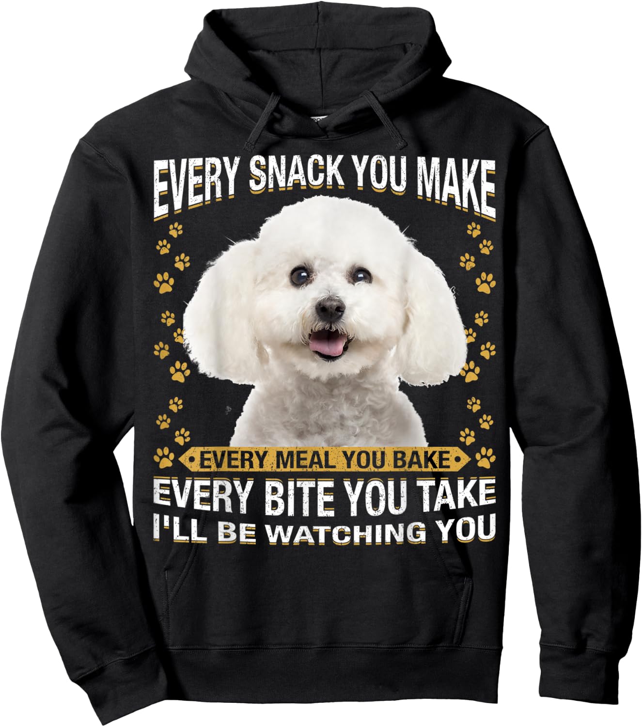Every Snack You Make Funny Bichon Frise Dog Mom, Dog Dad Men Women Kids Hoodie - Hoodie | Black