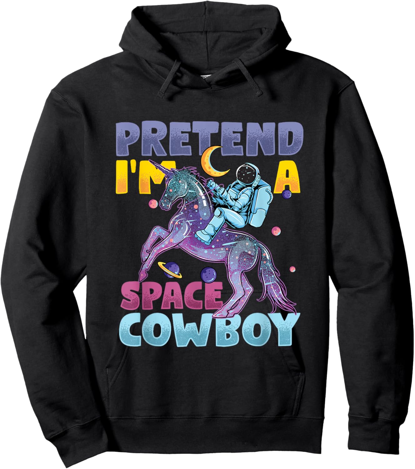 Pretend I'm Cowboy Space | Astronaut Riding Unicorn Hoodie - Hoodie | Black