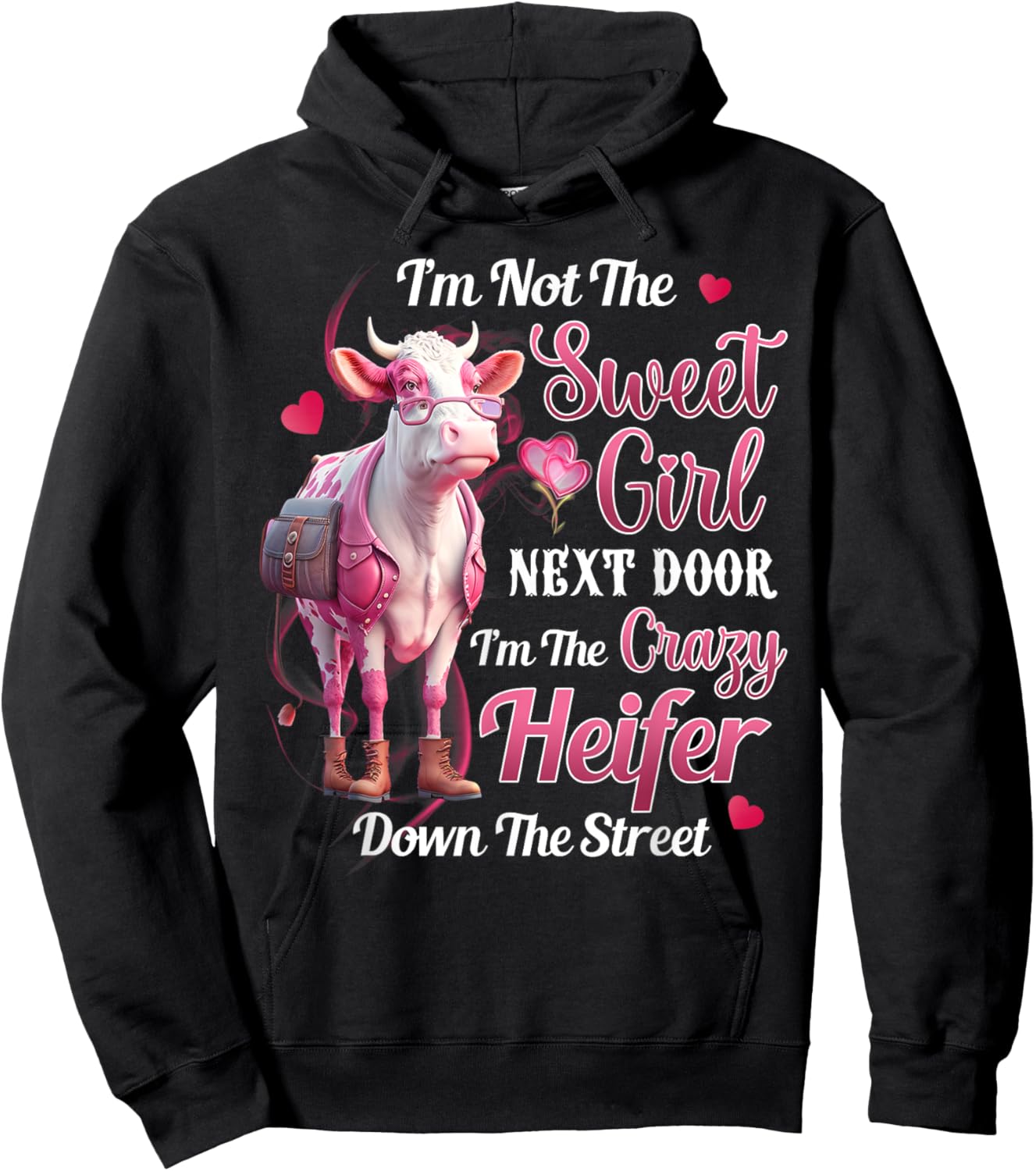 I'm not the sweet girl next door I'm the crazy heifer Hoodie - Hoodie | Black