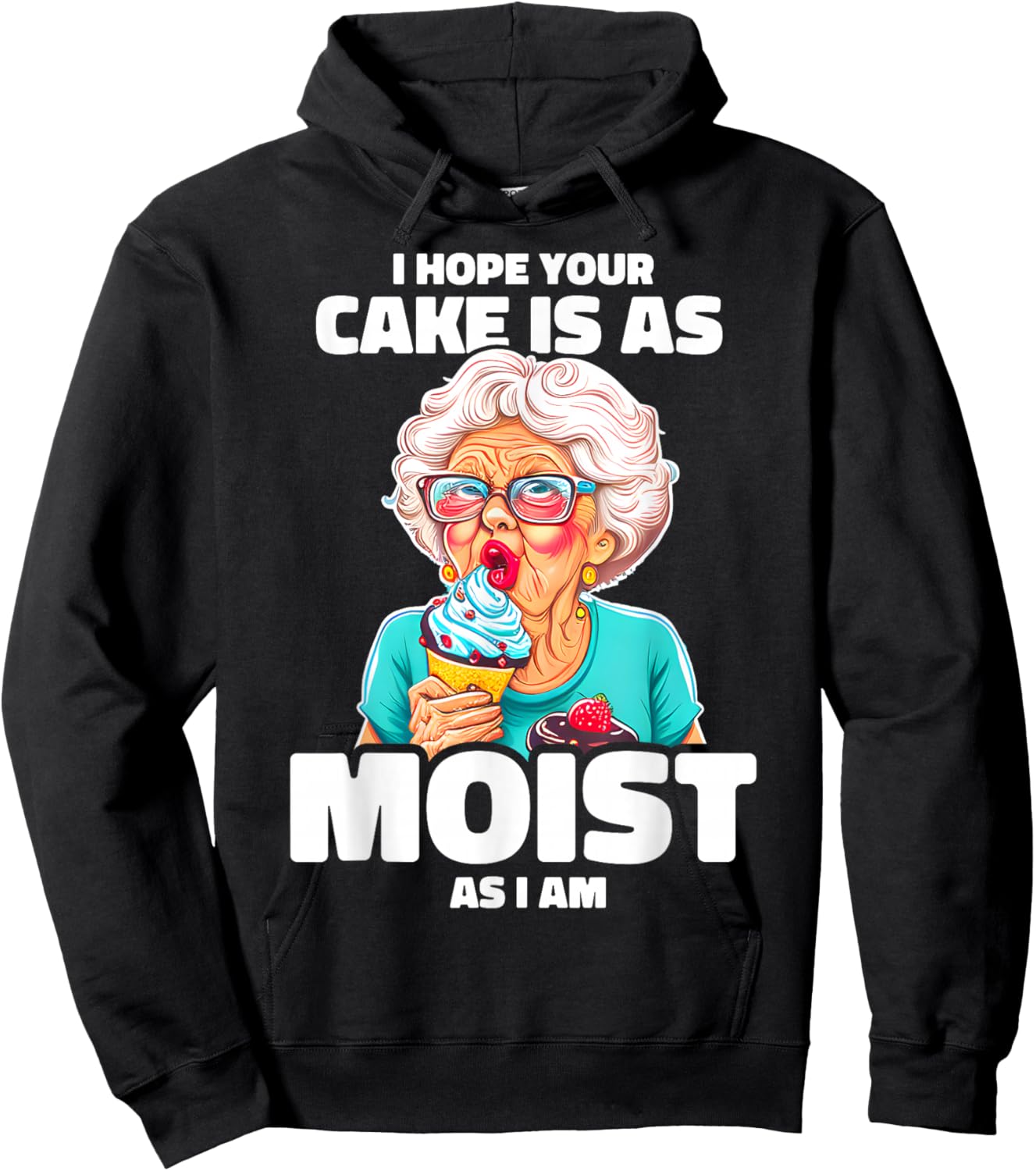 Baking Grandma I Hope Your Cake Is As Moist As I Am Gag Hoodie - Hoodie | Black