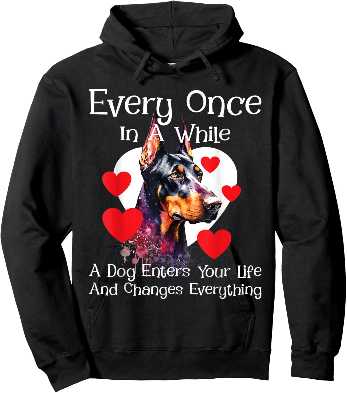 Every Once In A While A Dog Enters Your Life - Doberman Love Hoodie - Hoodie | Black
