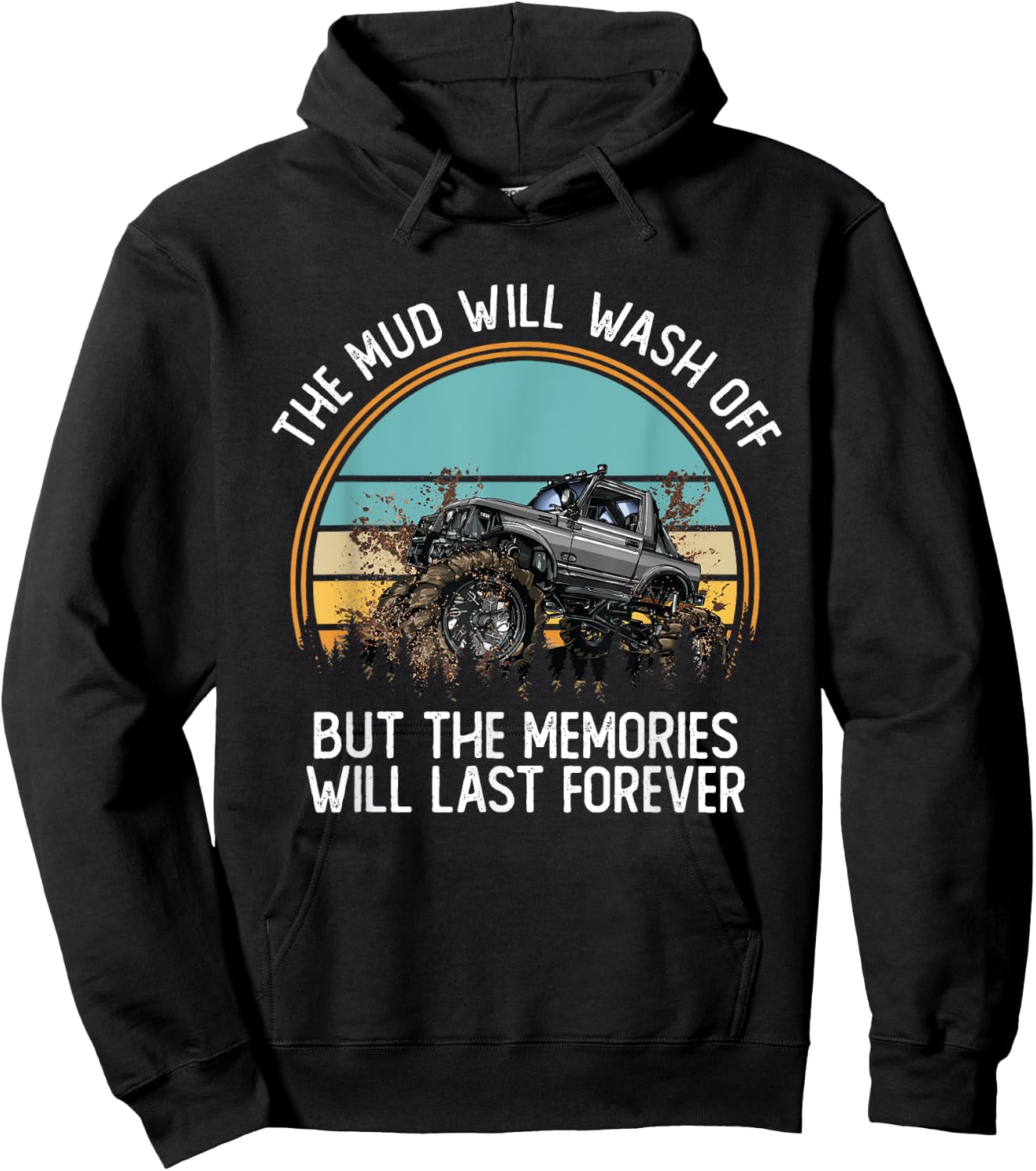 The Mud Will Wash Off But The Memories Will Last Forever Hoodie - Hoodie | Black