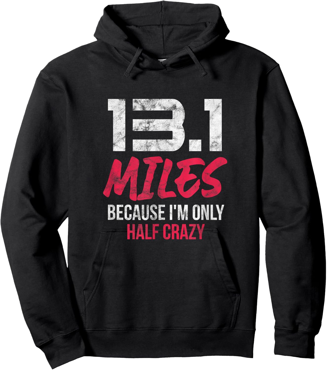 Half Marathon 13.1 Miles Because I'm Only Half Crazy Grunge Hoodie - Hoodie | Black