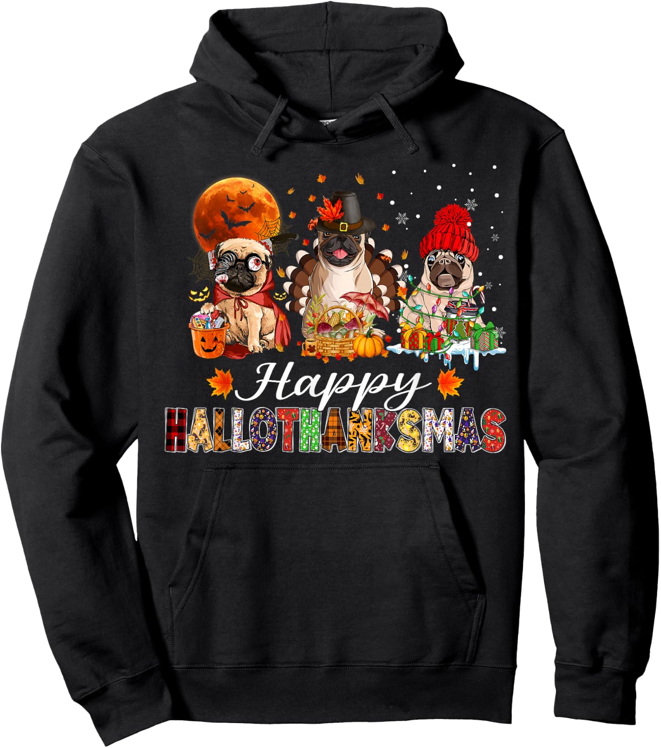 Pug Halloween Thanksgiving Christmas Happy Hallothanksmas Hoodie - Hoodie | Black