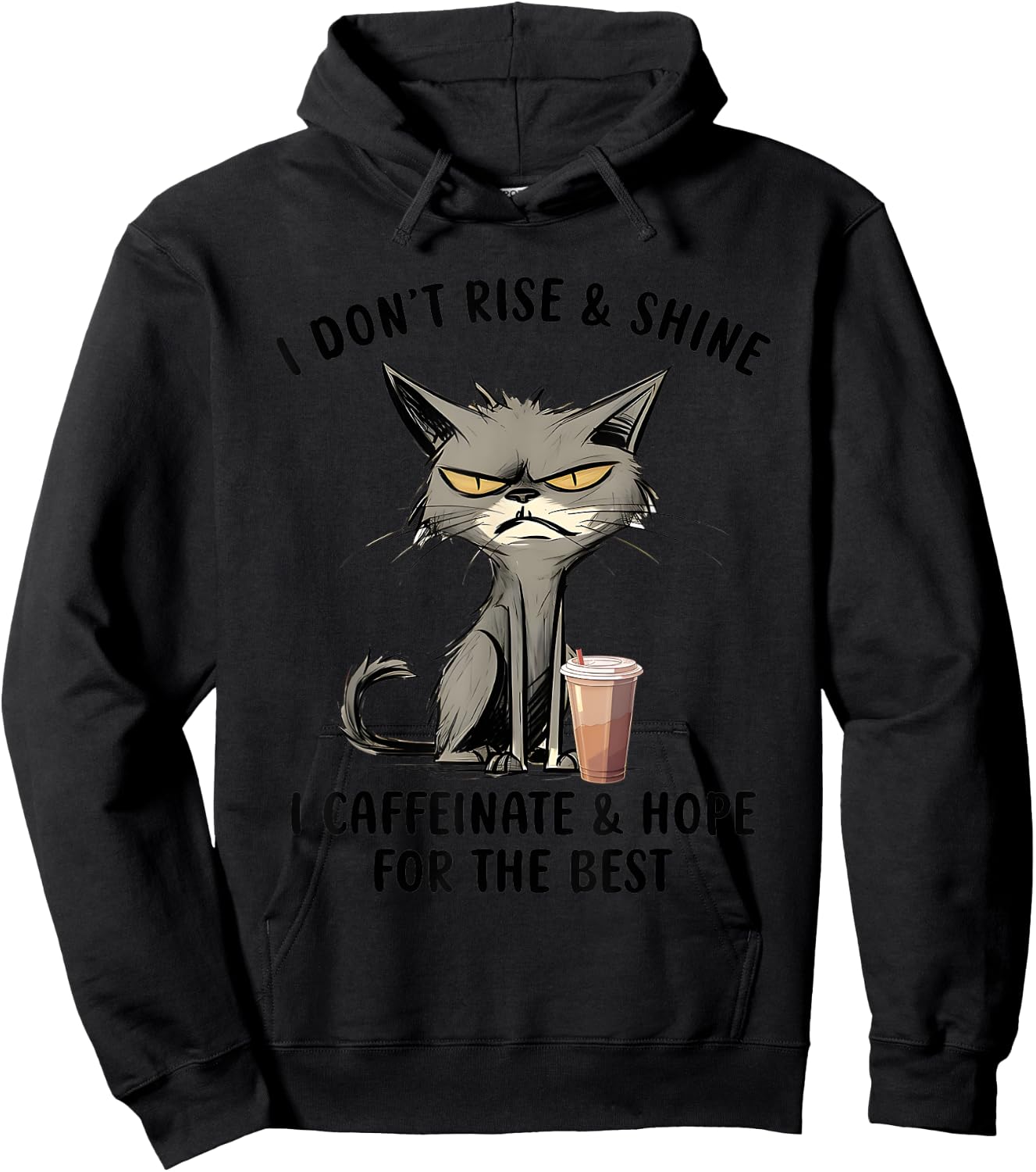 I Don’t Rise And Shine I Caffeinate And Hope For The Best Hoodie - Hoodie | Black