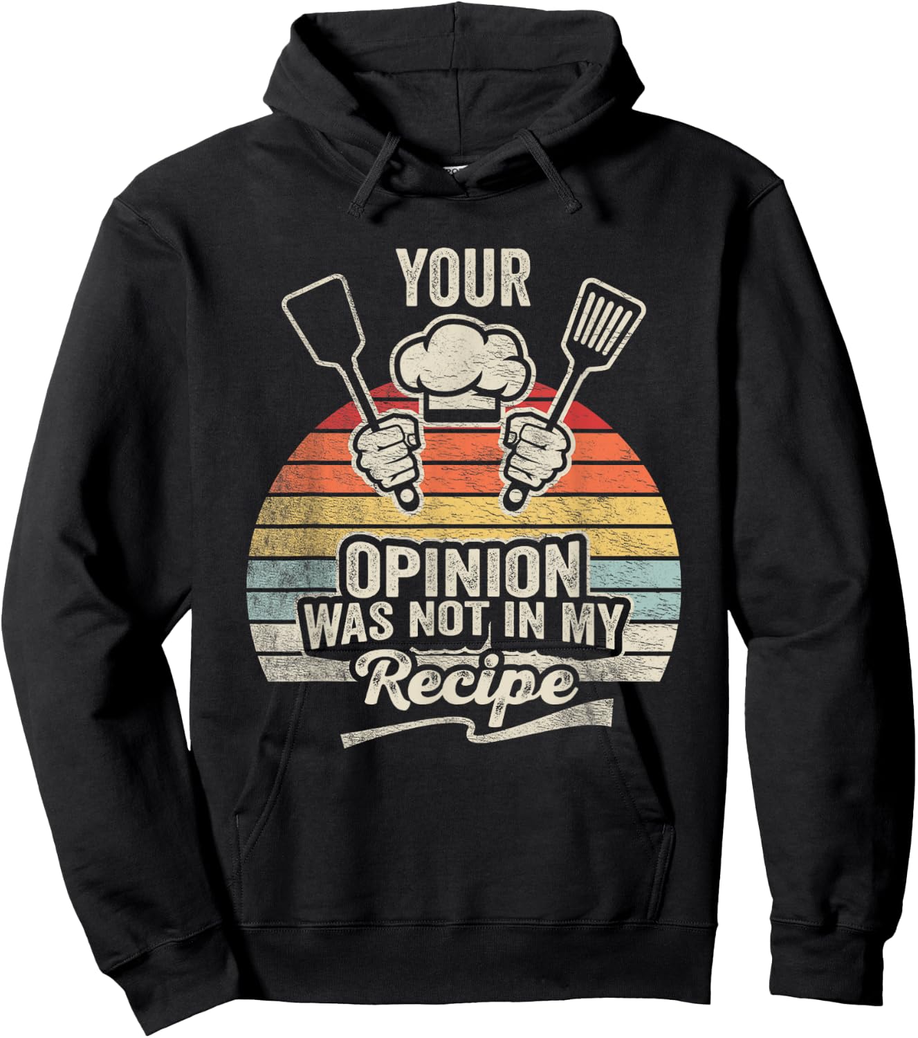 Retro Vintage Your Opinion Wasn't In The Recipe Chef Cooking Hoodie - Hoodie | Black