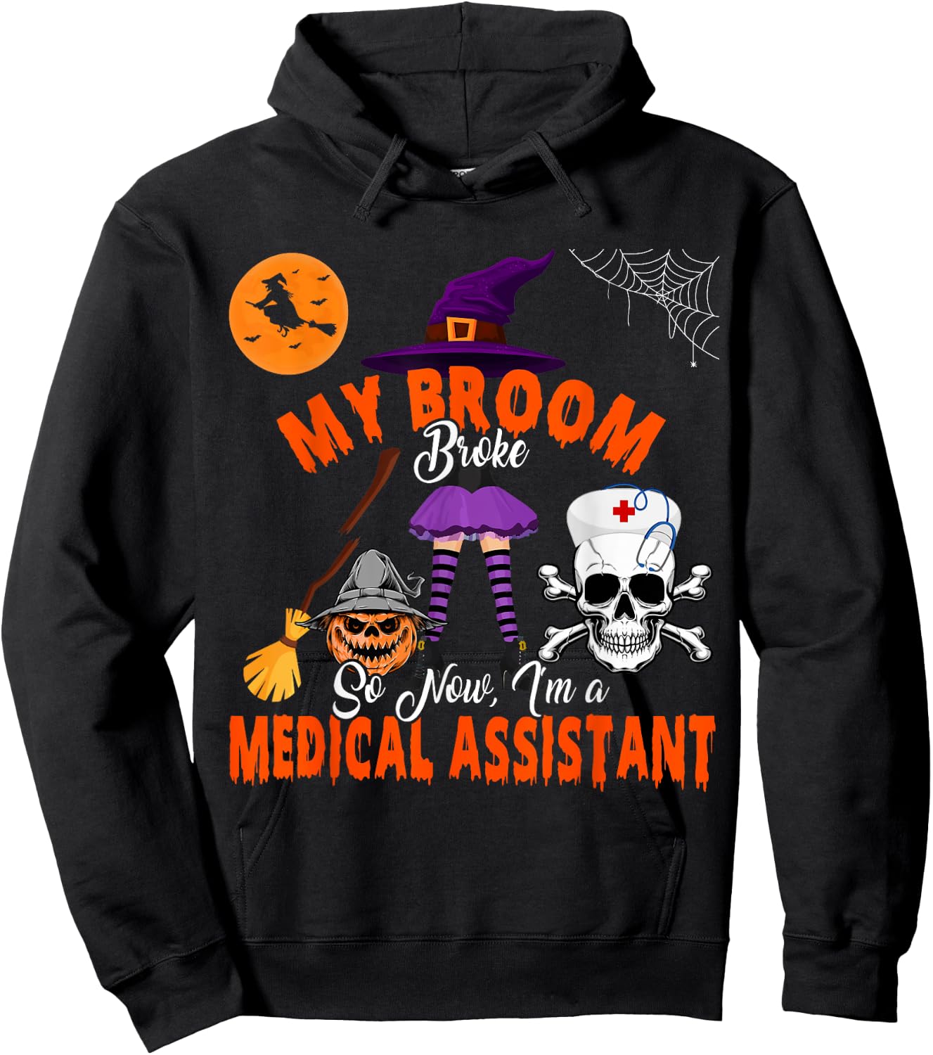 My Broom Broke Now I'm A Medical Assistant Halloween Witch Hoodie - Hoodie | Black