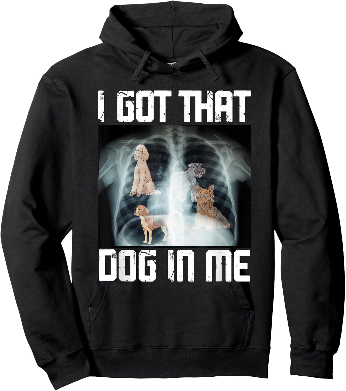 I Got That Dog In Me Xray Funny Meme Men Women Hoodie - Hoodie | Black