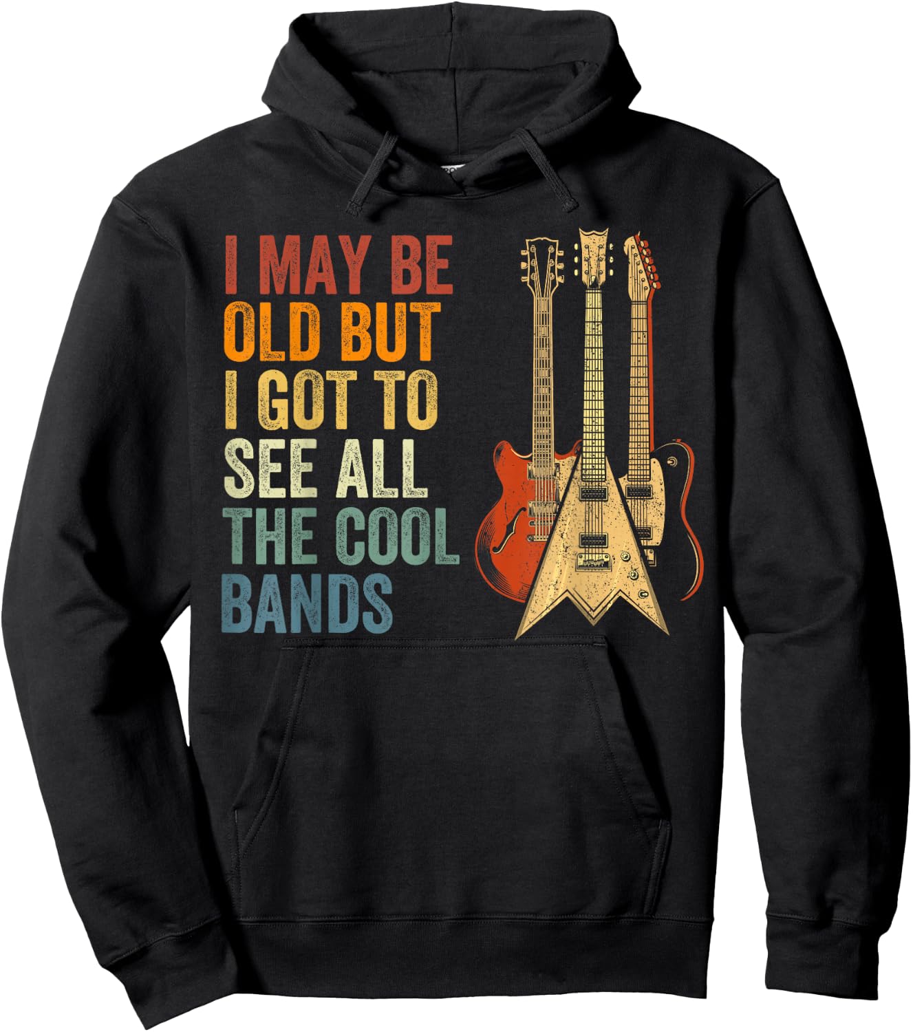 I May Be Old But I Got to See All The Cool Bands Concert Hoodie - Hoodie | Black