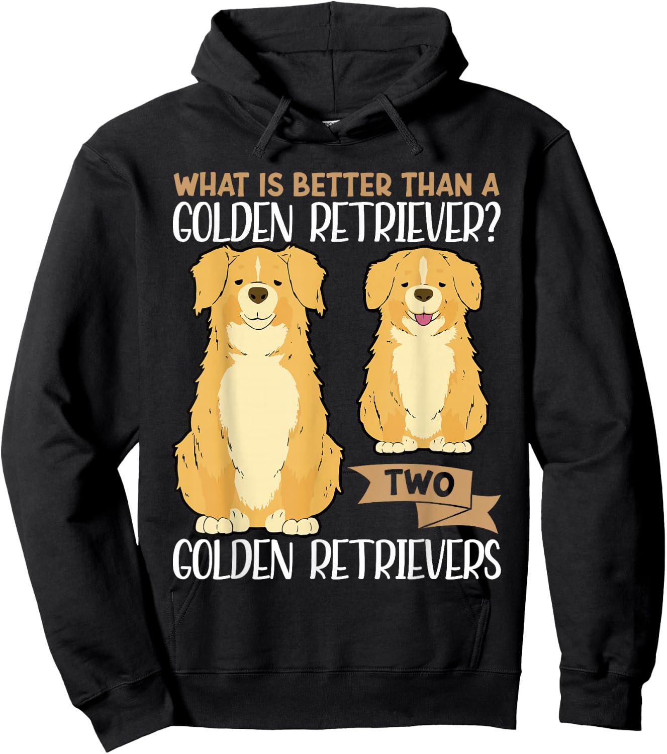 What Is Better Than A Golden Retriever Two Golden Retrievers Hoodie - Hoodie | Black