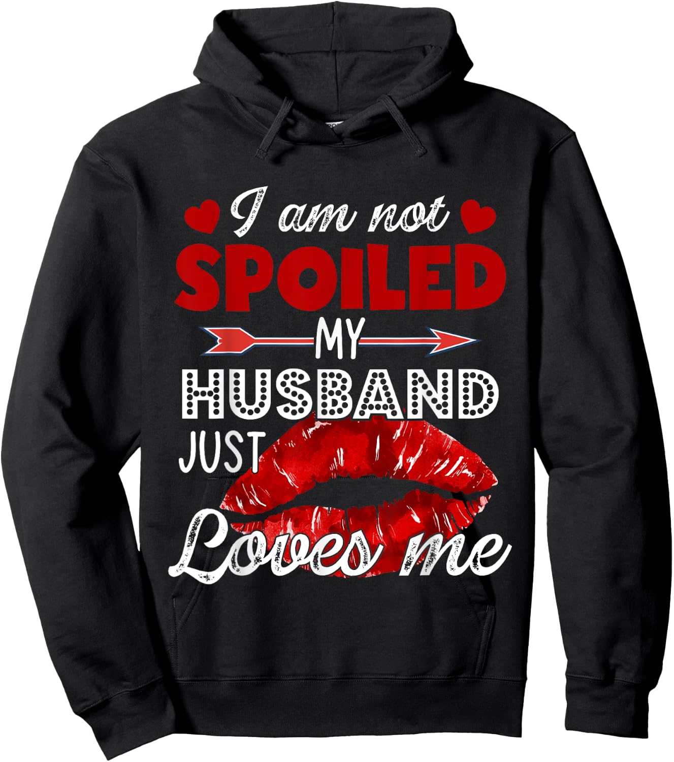 I'm Not Spoiled My Husband Just Loves Me Valentines Day Hoodie - Hoodie | Black